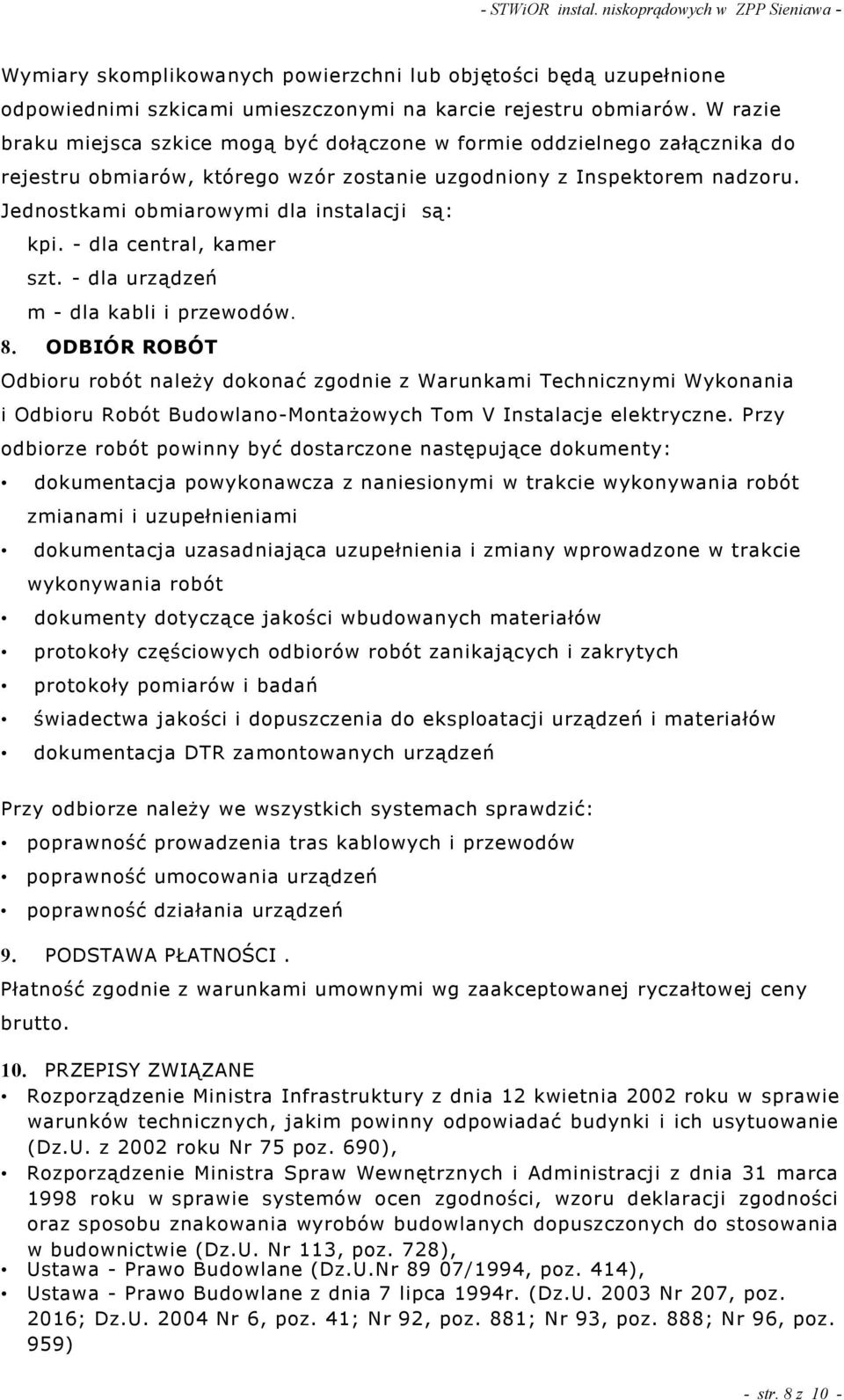 Jednostkami obmiarowymi dla instalacji s Ś kpi. - dla central, kamer szt. - dla urz dzeń m - dla kabli i przewodów. 8.