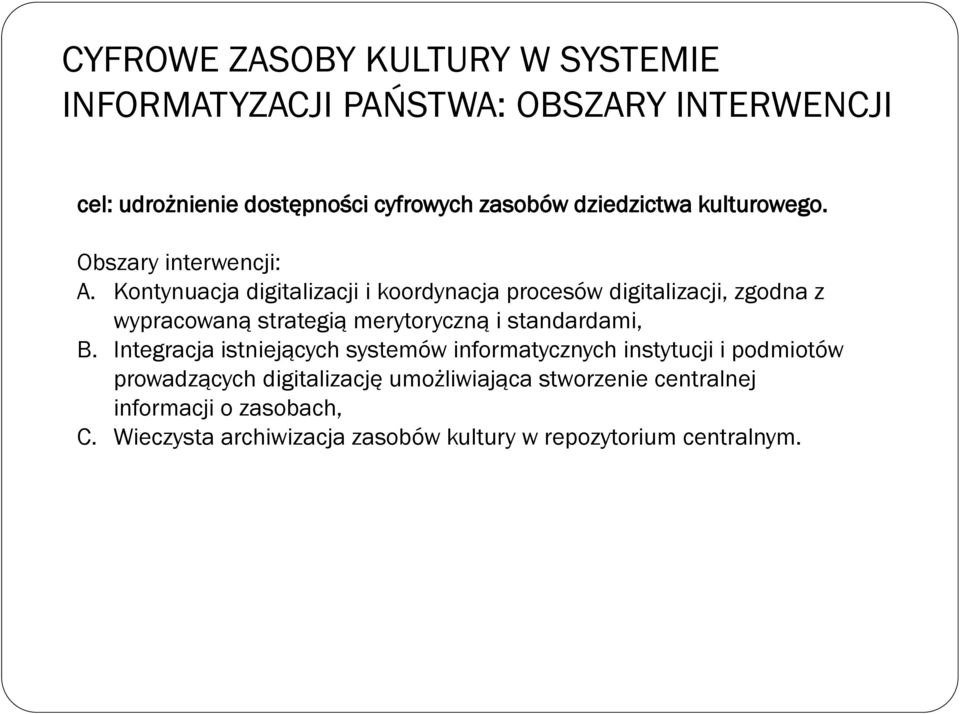 Kontynuacja digitalizacji i koordynacja procesów digitalizacji, zgodna z wypracowaną strategią merytoryczną i standardami, B.