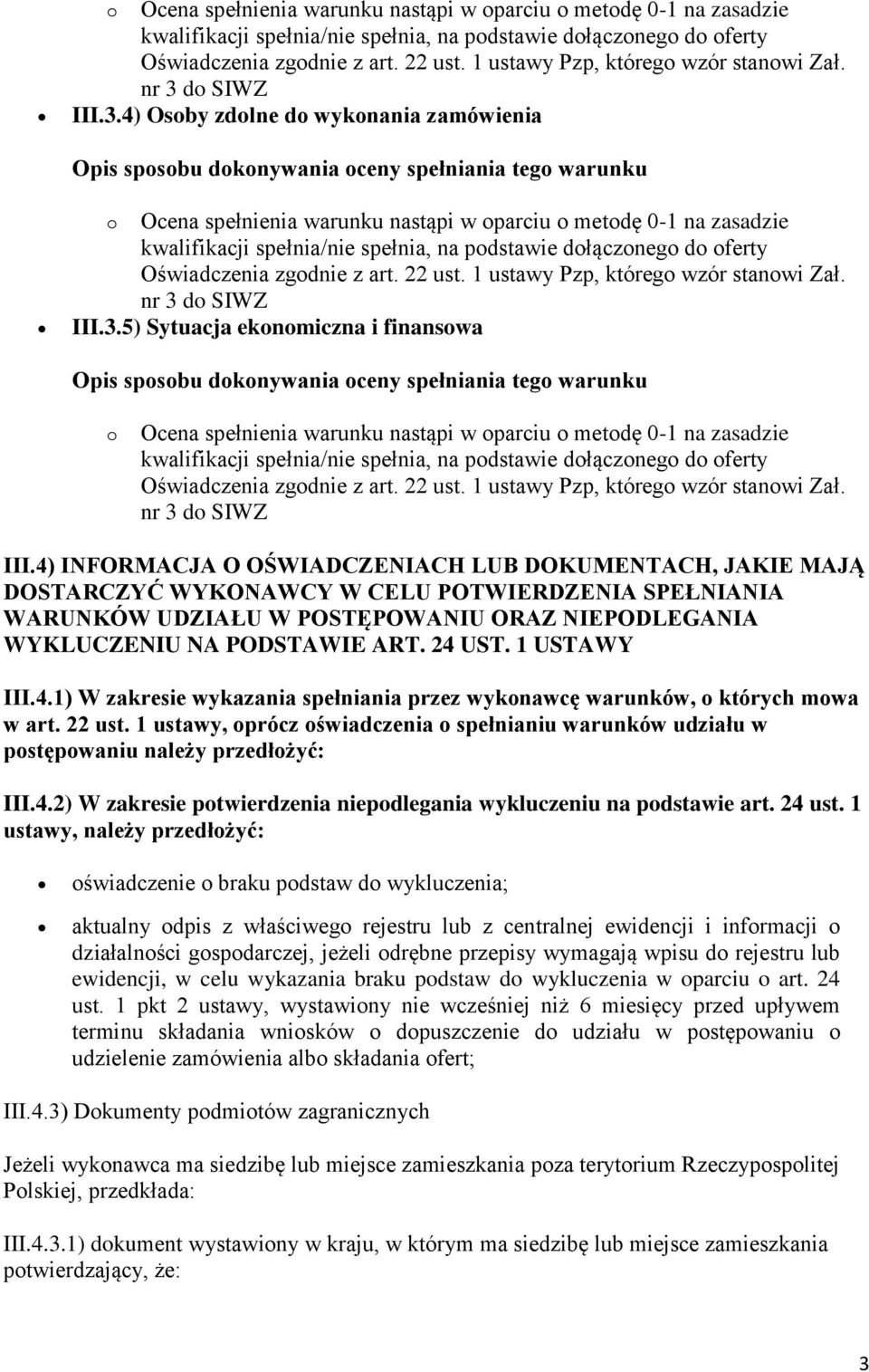 1 USTAWY III.4.1) W zakresie wykazania spełniania przez wykonawcę warunków, o których mowa w art. 22 ust.