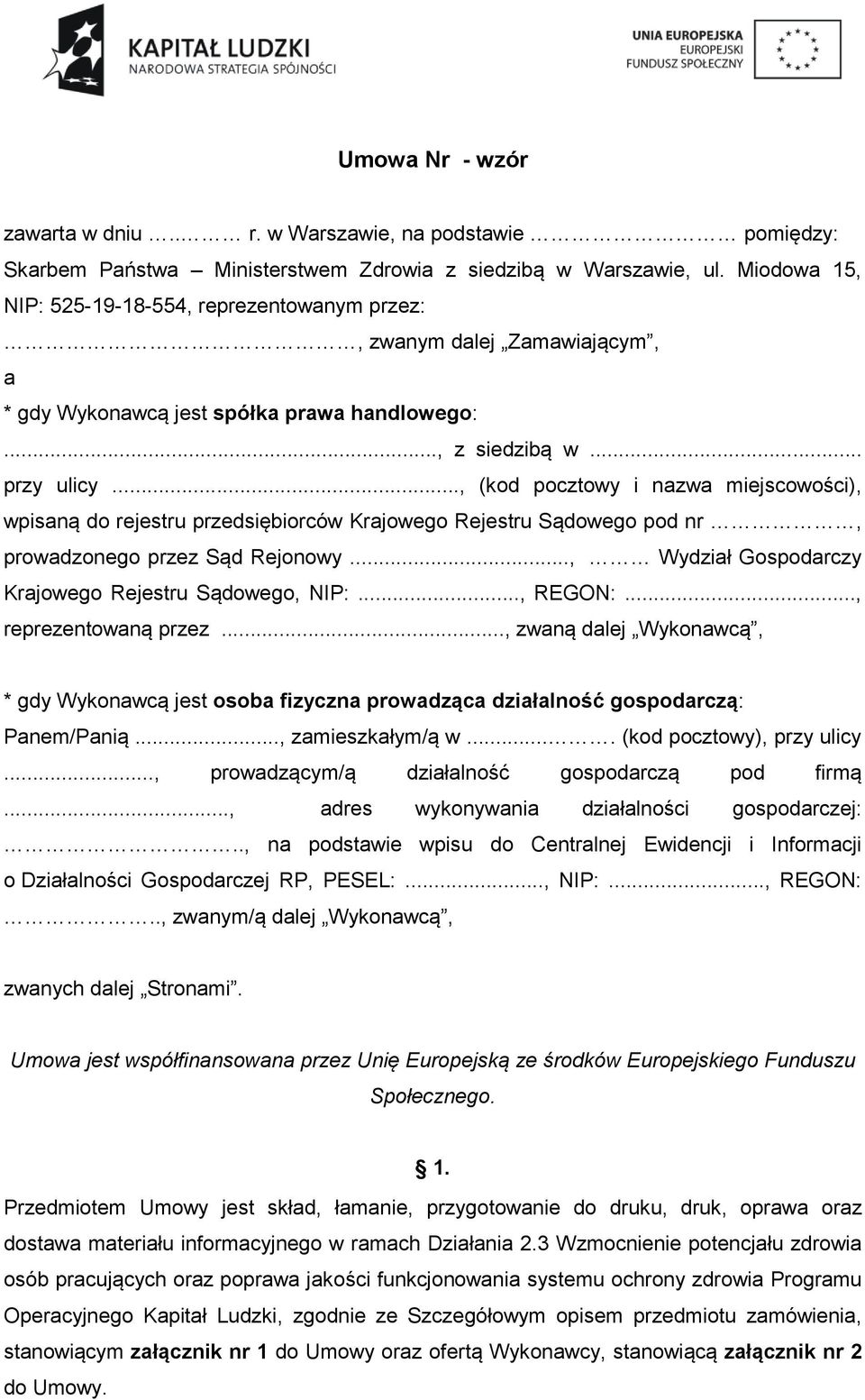 .., (kod pocztowy i nazwa miejscowości), wpisaną do rejestru przedsiębiorców Krajowego Rejestru Sądowego pod nr, prowadzonego przez Sąd Rejonowy.