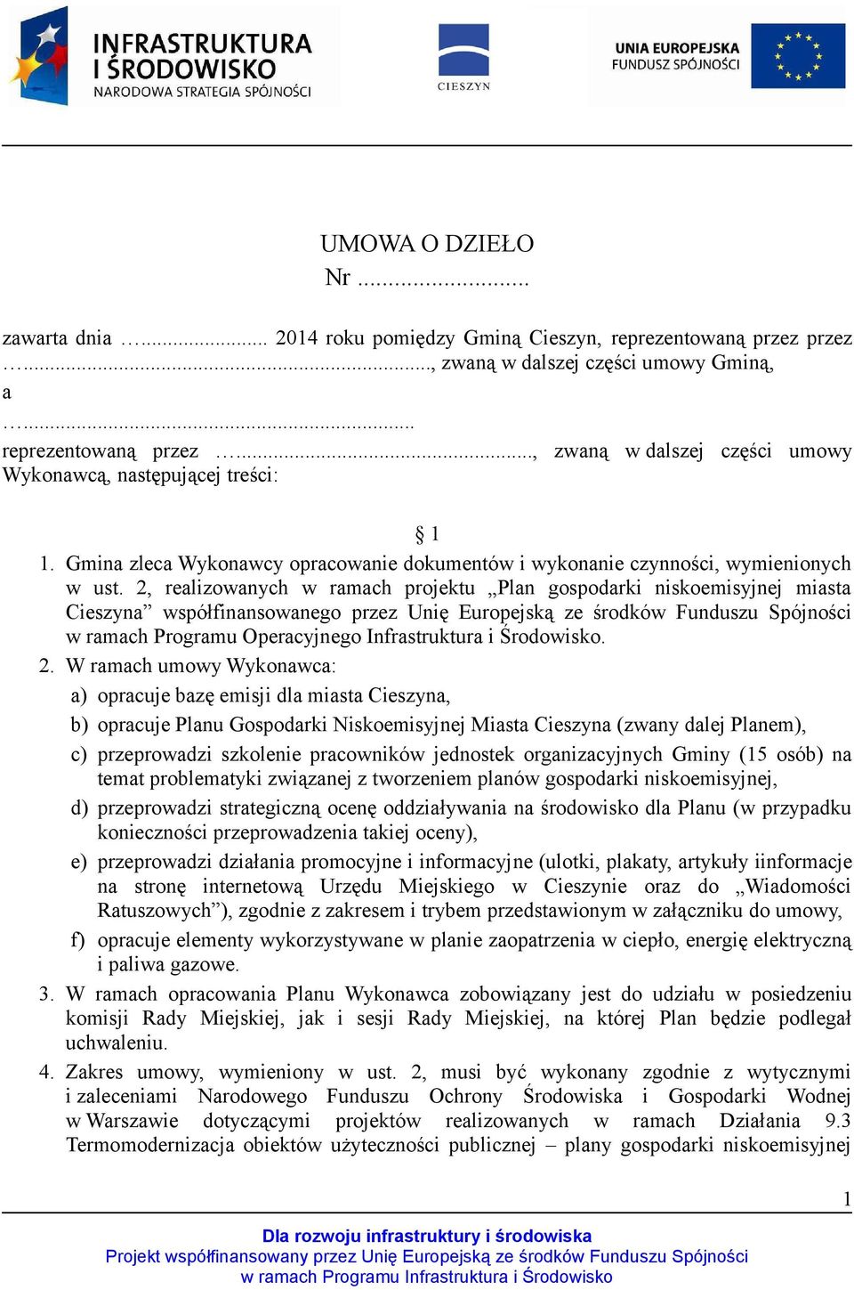 2, realizowanych w ramach projektu Plan gospodarki niskoemisyjnej miasta Cieszyna współfinansowanego przez Unię Europejską ze środków Funduszu Spójności w ramach Programu Operacyjnego Infrastruktura