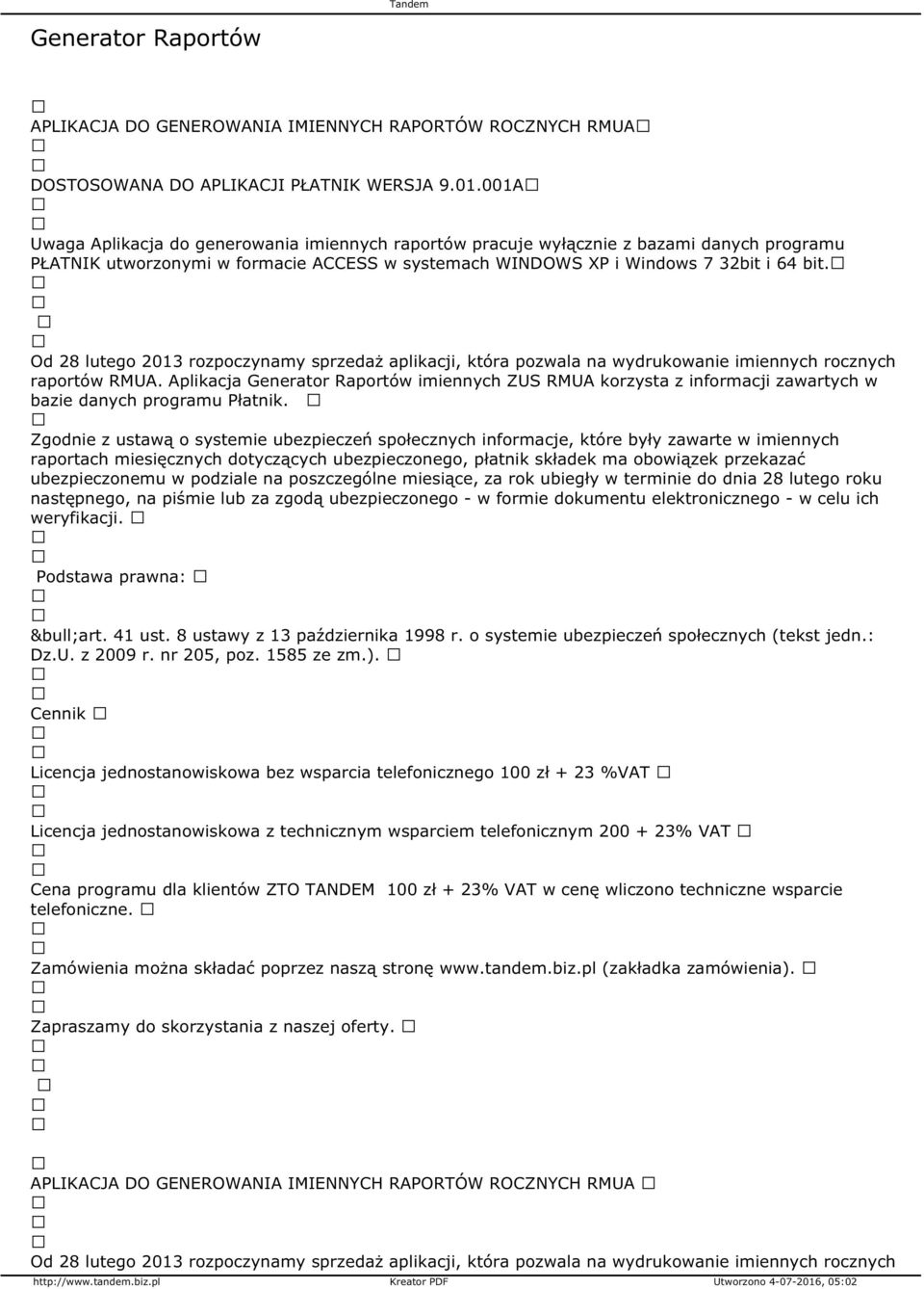 Od 28 lutego 2013 rozpoczynamy sprzedaż aplikacji, która pozwala na wydrukowanie imiennych rocznych raportów RMUA.