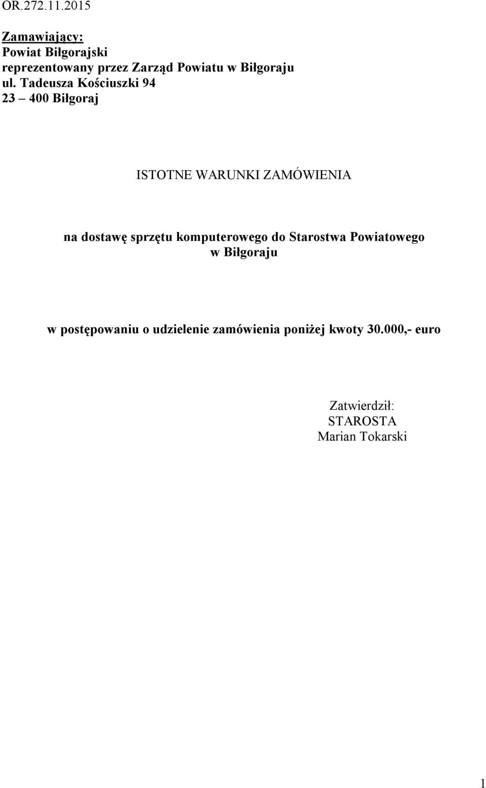 ul. Tadeusza Kościuszki 94 23 400 Biłgoraj ISTOTNE WARUNKI ZAMÓWIENIA na dostawę