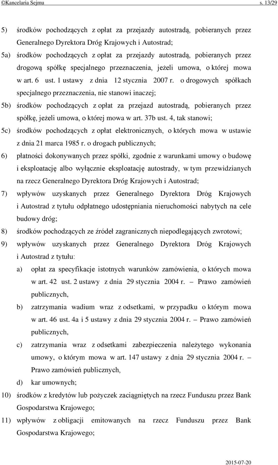 pobieranych przez drogową spółkę specjalnego przeznaczenia, jeżeli umowa, o której mowa w art. 6 ust. 1 ustawy z dnia 12 stycznia 2007 r.