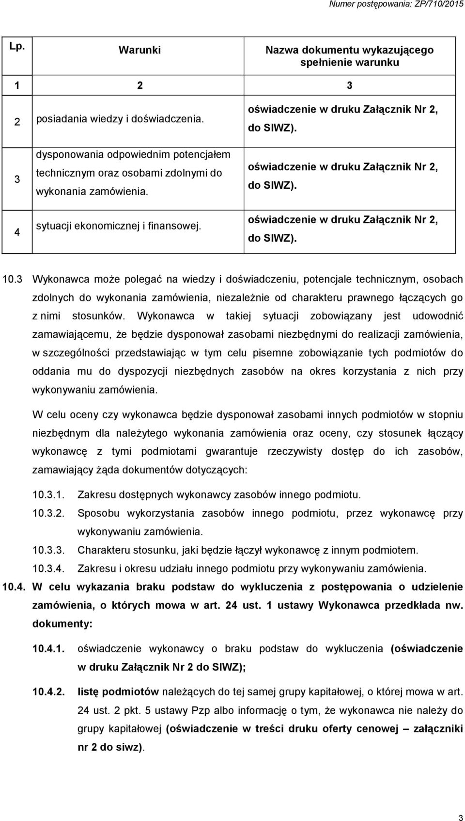 oświadczenie w druku Załącznik Nr 2, do SIWZ). 10.