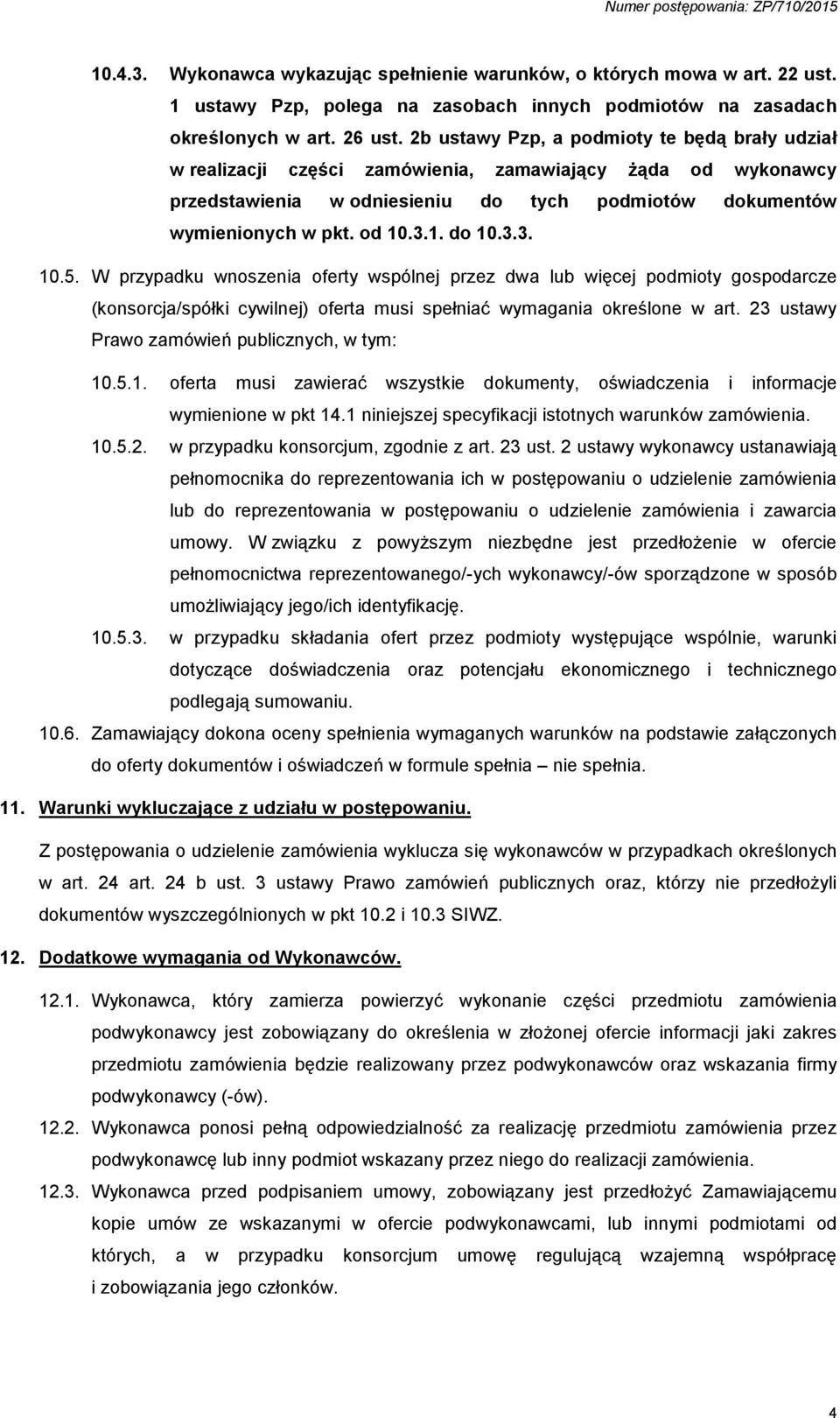 3.3. 10.5. W przypadku wnoszenia oferty wspólnej przez dwa lub więcej podmioty gospodarcze (konsorcja/spółki cywilnej) oferta musi spełniać wymagania określone w art.