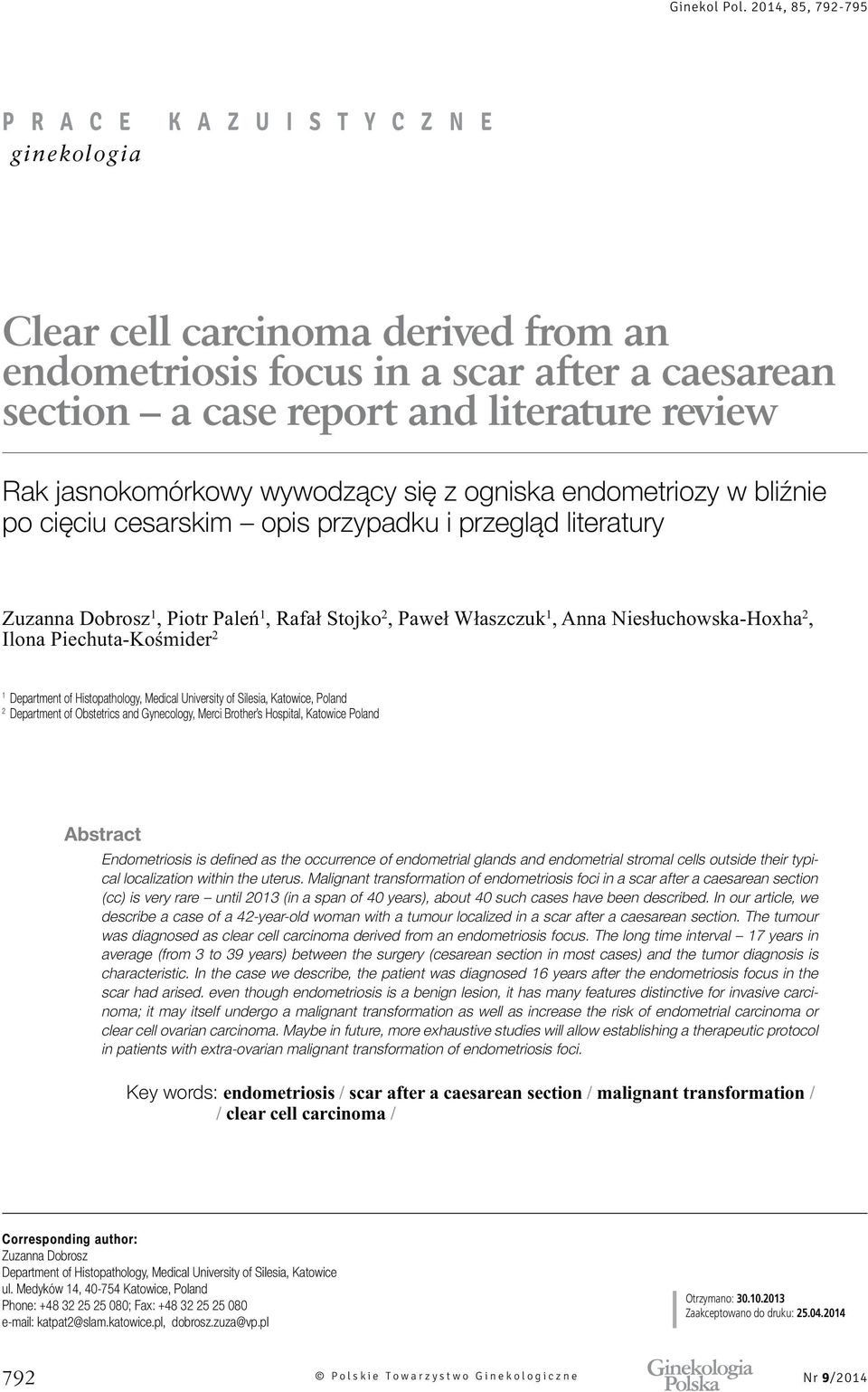 Hospital, Katowice Poland Abstract Endometriosis is defined as the occurrence of endometrial glands and endometrial stromal cells outside their typical localization within the uterus.