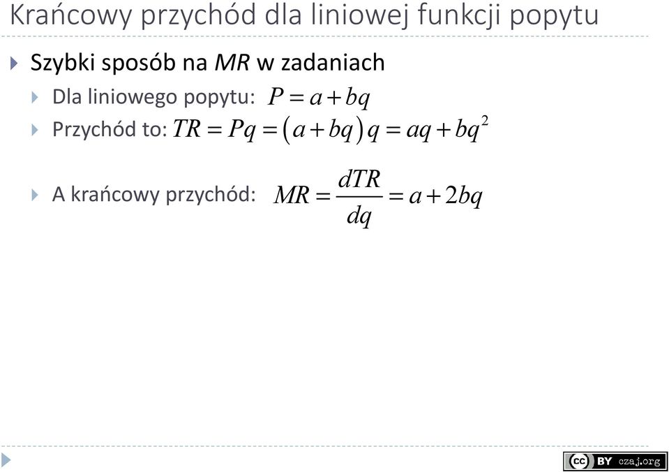 popytu: P = a+ bq Przychód to: TR = Pq = a + bq q