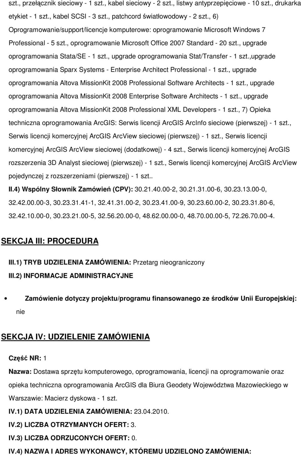 , upgrade oprogramowania Stata/SE - 1 szt., upgrade oprogramowania Stat/Transfer - 1 szt.,upgrade oprogramowania Sparx Systems - Enterprise Architect Professional - 1 szt.