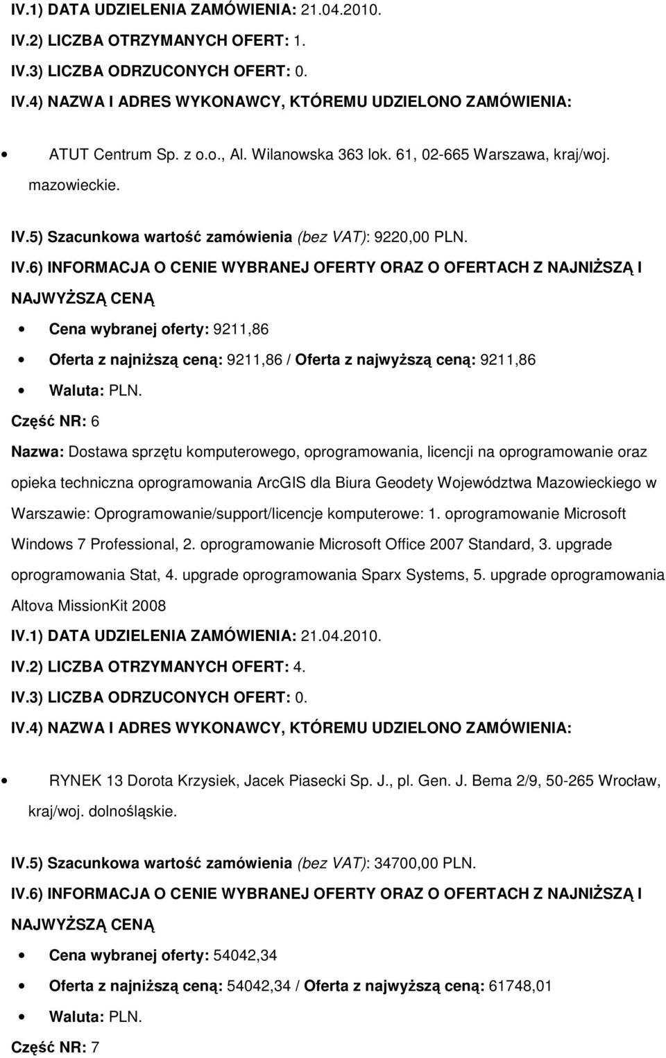 oprogramowanie Microsoft Windows 7 Professional, 2. oprogramowanie Microsoft Office 2007 Standard, 3. upgrade oprogramowania Stat, 4. upgrade oprogramowania Sparx Systems, 5.