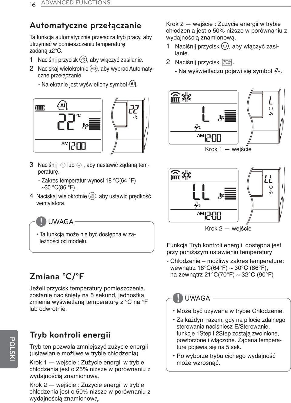 Krok 2 wejście : Zużycie energii w trybie chłodzenia jest o 50% niższe w porównaniu z wydajnością znamionową. 1 Naciśnij przycisk, aby włączyć zasilanie. 2 Naciśnij przycisk B.