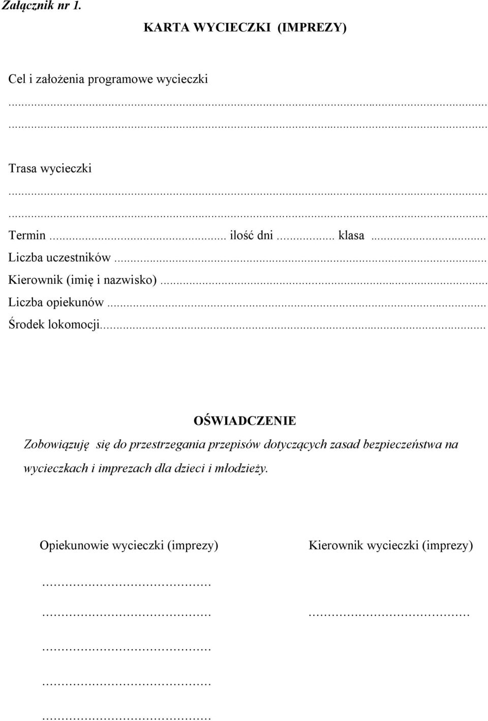 .. OŚWIADCZENIE Zobowiązuję się do przestrzegania przepisów dotyczących zasad bezpieczeństwa na wycieczkach i