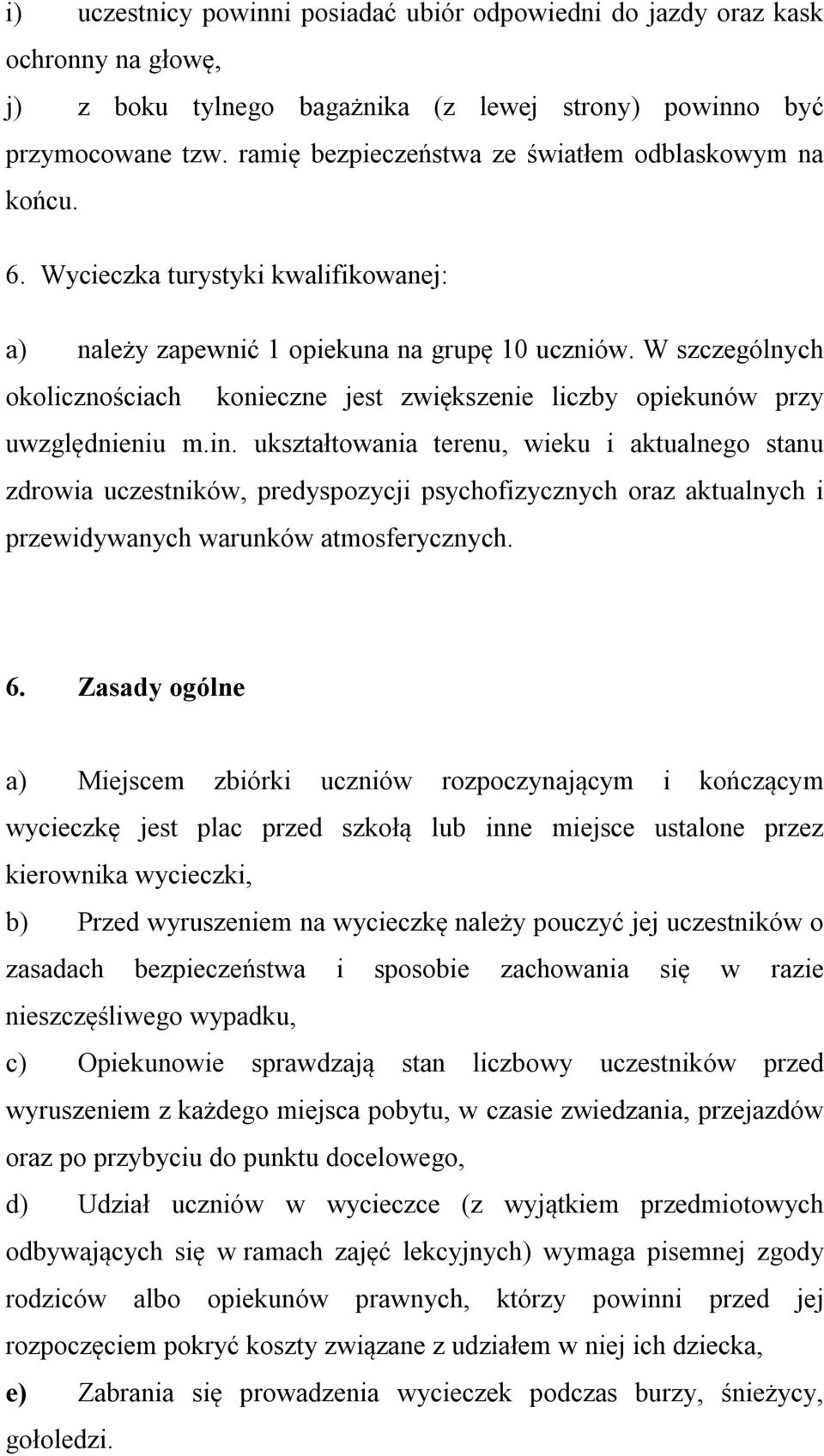 W szczególnych okolicznościach konieczne jest zwiększenie liczby opiekunów przy uwzględnieniu m.in.