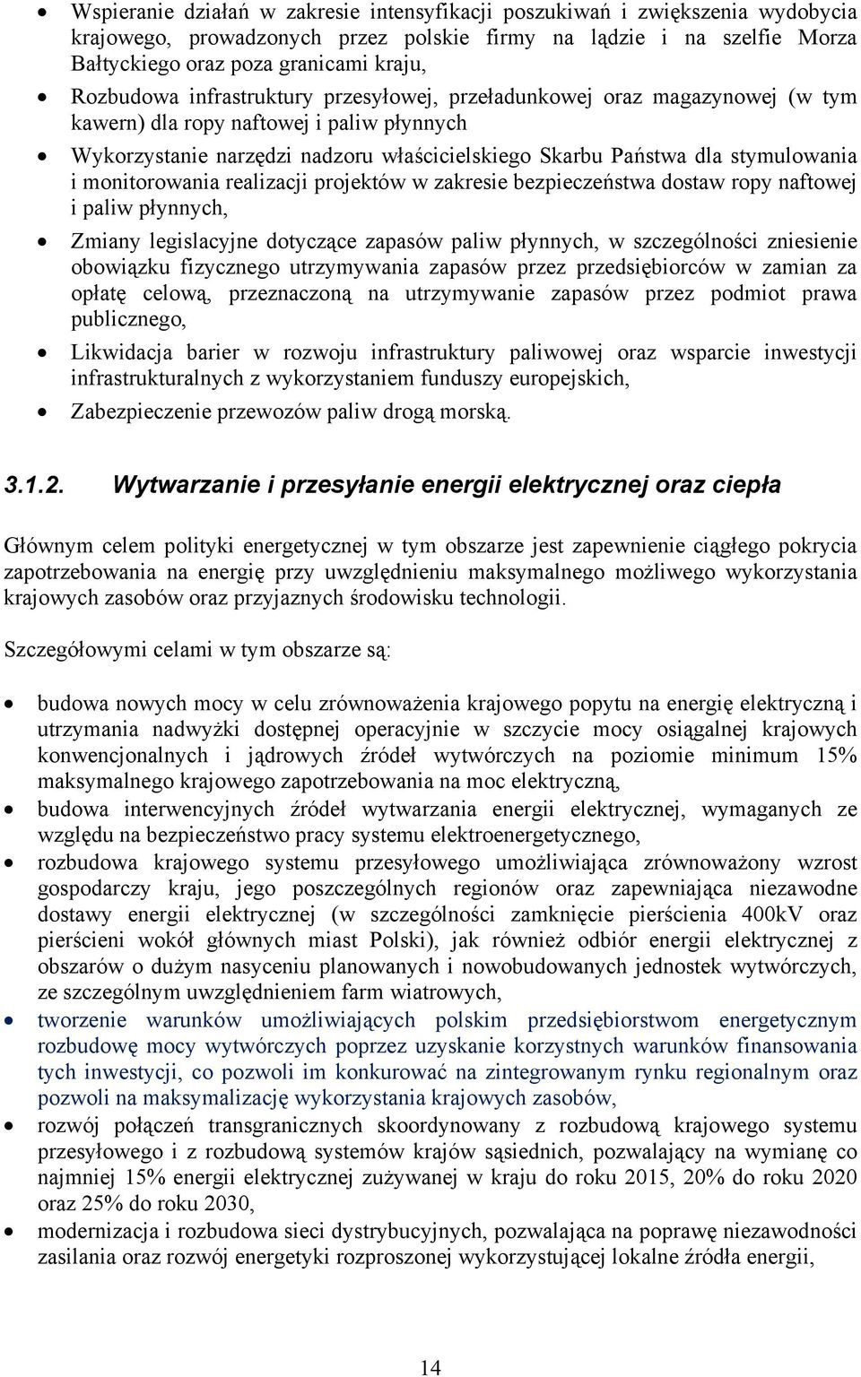 i monitorowania realizacji projektów w zakresie bezpieczeństwa dostaw ropy naftowej i paliw płynnych, Zmiany legislacyjne dotyczące zapasów paliw płynnych, w szczególności zniesienie obowiązku
