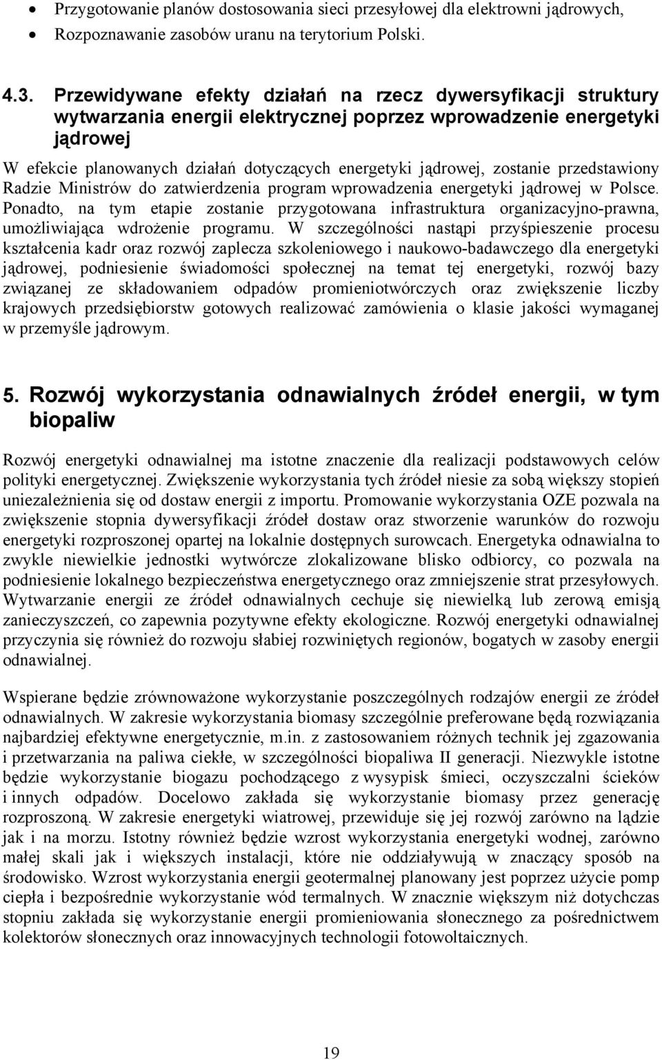 zostanie przedstawiony Radzie Ministrów do zatwierdzenia program wprowadzenia energetyki jądrowej w Polsce.