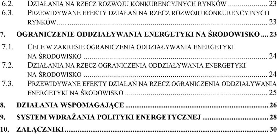 .. 24 7.3. PRZEWIDYWANE EFEKTY DZIAŁAŃ NA RZECZ OGRANICZENIA ODDZIAŁYWANIA ENERGETYKI NA ŚRODOWISKO... 25 8. DZIAŁANIA WSPOMAGAJĄCE... 26 9.