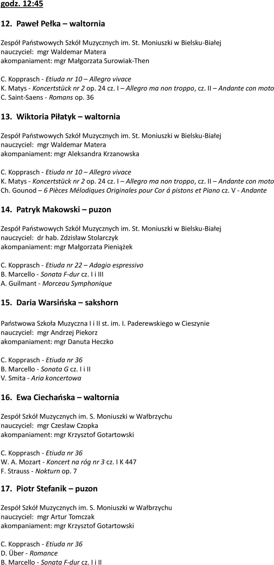 Kopprasch - Etiuda nr 10 Allegro vivace K. Matys - Koncertstück nr 2 op. 24 cz. I Allegro ma non troppo, cz. II Andante con moto Ch.