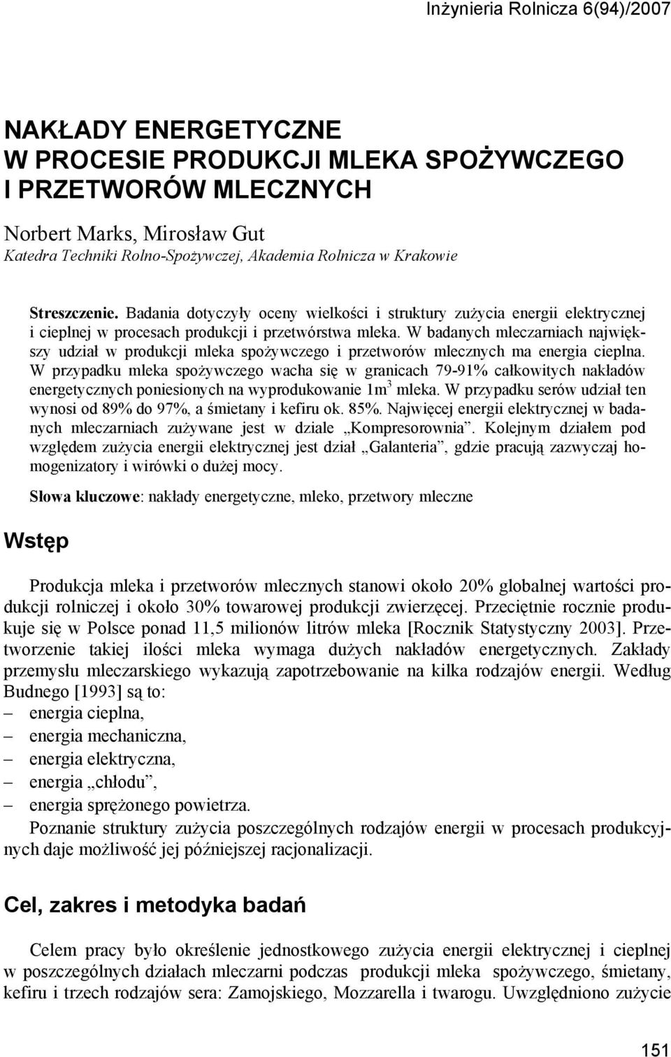 W badanych mleczarniach największy udział w produkcji mleka spożywczego i przetworów mlecznych ma energia cieplna.