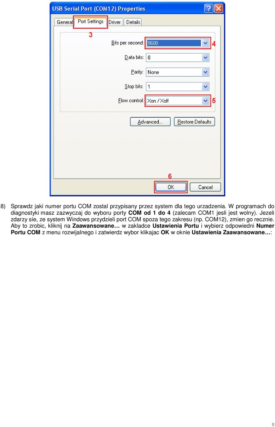 Jezeli zdarzy sie, ze system Windows przydzieli port COM spoza tego zakresu (np. COM12), zmien go recznie.