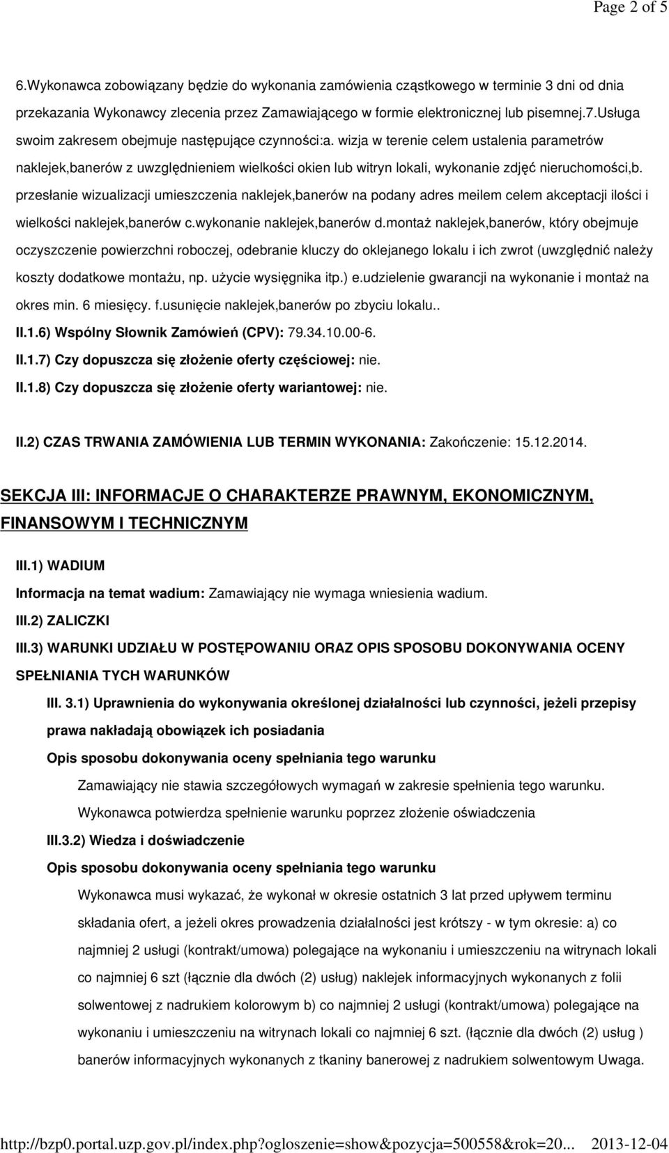 przesłanie wizualizacji umieszczenia naklejek,banerów na podany adres meilem celem akceptacji ilości i wielkości naklejek,banerów c.wykonanie naklejek,banerów d.