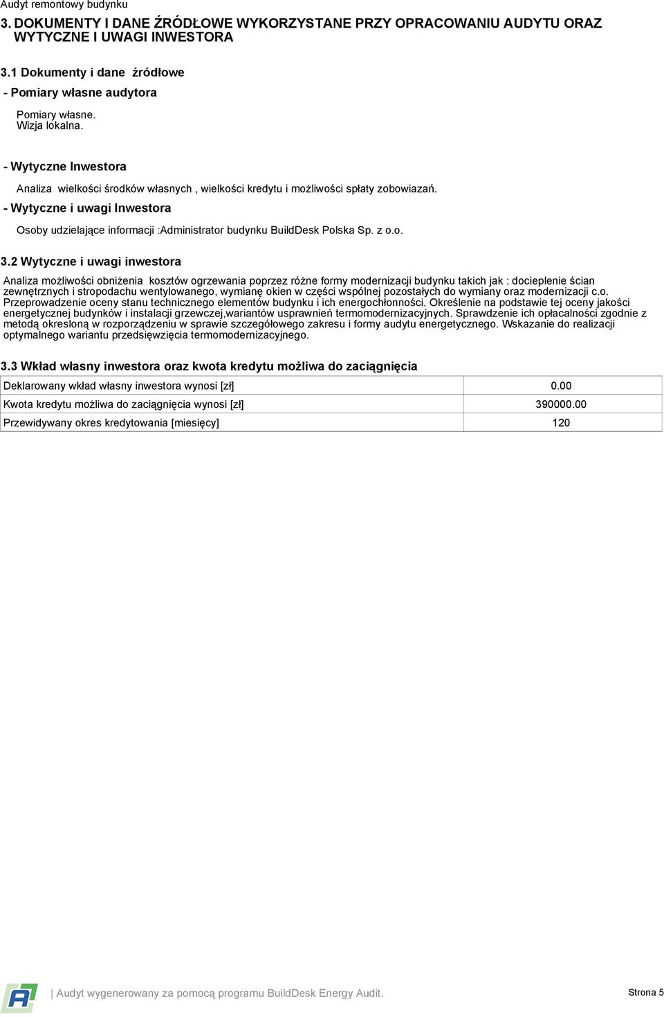 - Wytyczne i uwagi Inwestora Osoby udzielające informacji :Administrator budynku BuildDesk Polska Sp. z o.o. 3.