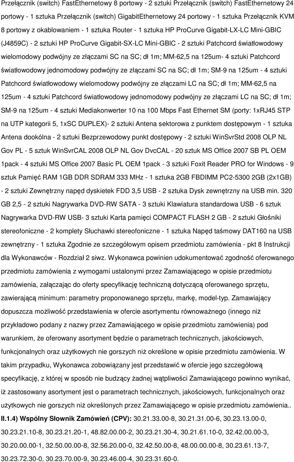 ze złączami SC na SC; dł 1m; MM-62,5 na 125um- 4 sztuki Patchcord światłowodowy jednomodowy podwójny ze złączami SC na SC; dł 1m; SM-9 na 125um - 4 sztuki Patchcord światłowodowy wielomodowy podwójny