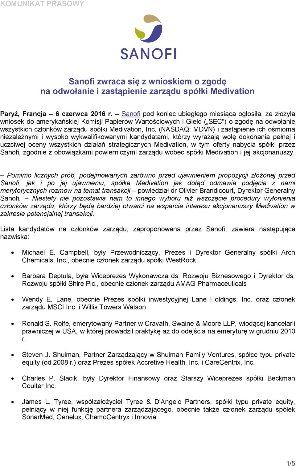 Inc. (NASDAQ: MDVN) i zastąpienie ich ośmioma niezależnymi i wysoko wykwalifikowanymi kandydatami, którzy wyrażają wolę dokonania pełnej i uczciwej oceny wszystkich działań strategicznych Medivation,