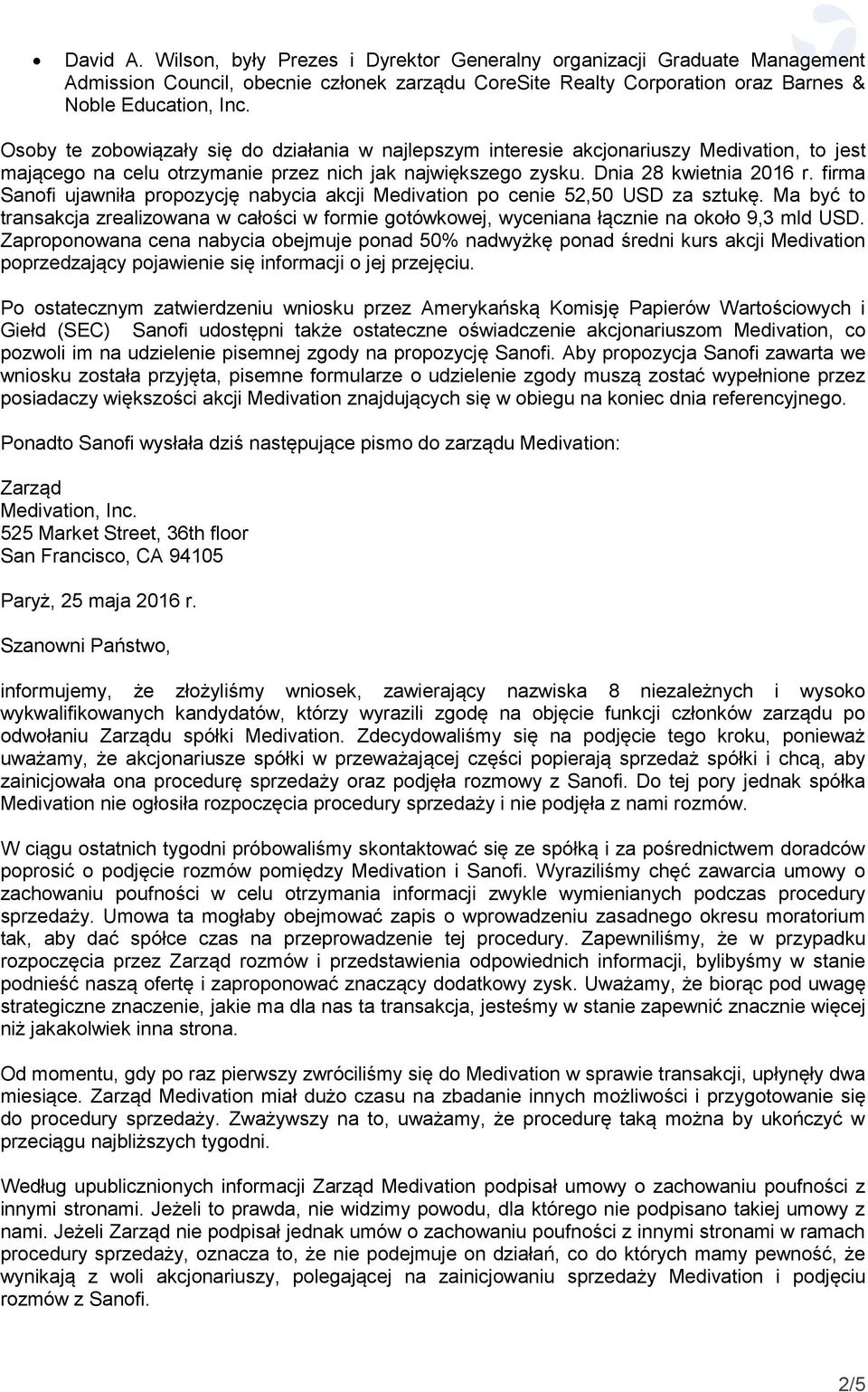 firma Sanofi ujawniła propozycję nabycia akcji Medivation po cenie 52,50 USD za sztukę. Ma być to transakcja zrealizowana w całości w formie gotówkowej, wyceniana łącznie na około 9,3 mld USD.