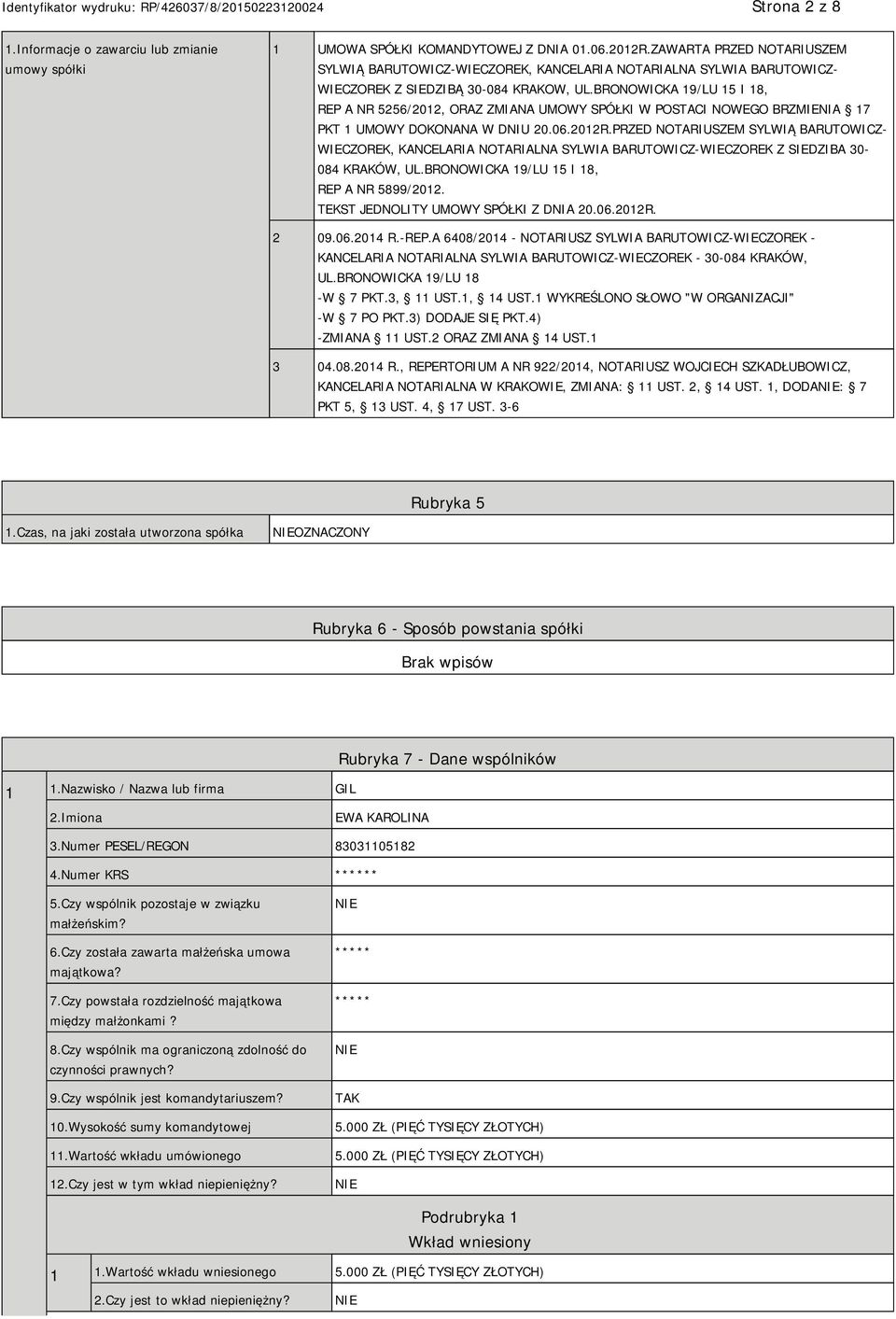 BRONOWICKA 19/LU 15 I 18, REP A NR 5256/2012, ORAZ ZMIANA UMOWY SPÓŁKI W POSTACI NOWEGO BRZMIENIA 17 PKT 1 UMOWY DOKONANA W DNIU 20.06.2012R.