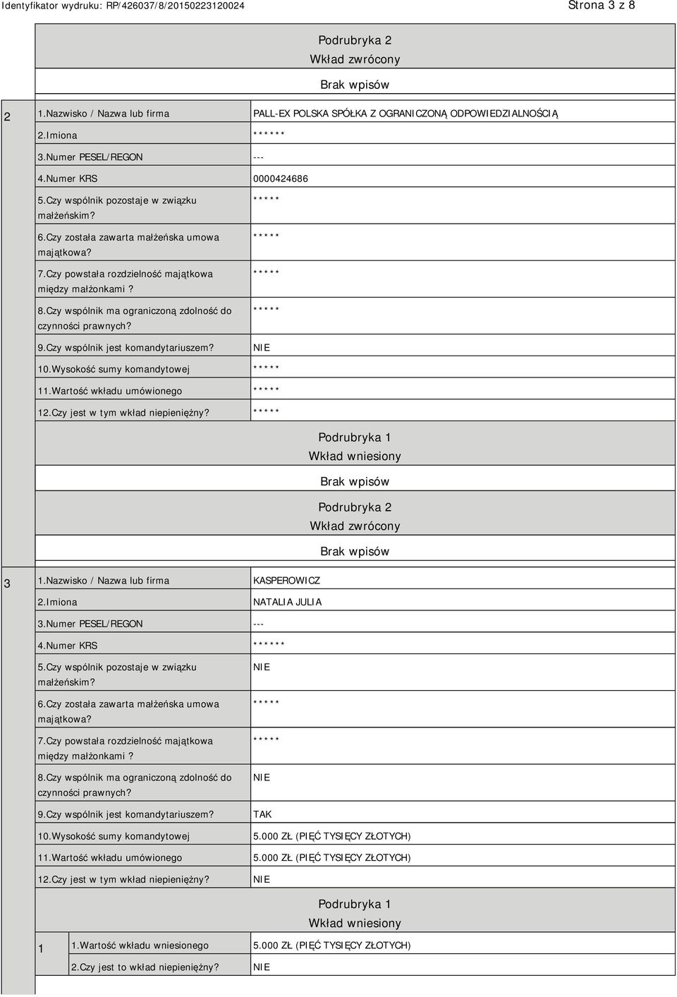 Nazwisko / Nazwa lub firma KASPEROWICZ 2.Imiona NATALIA JULIA 3.Numer PESEL/REGON --- 4.Numer KRS * 10.Wysokość sumy komandytowej 11.