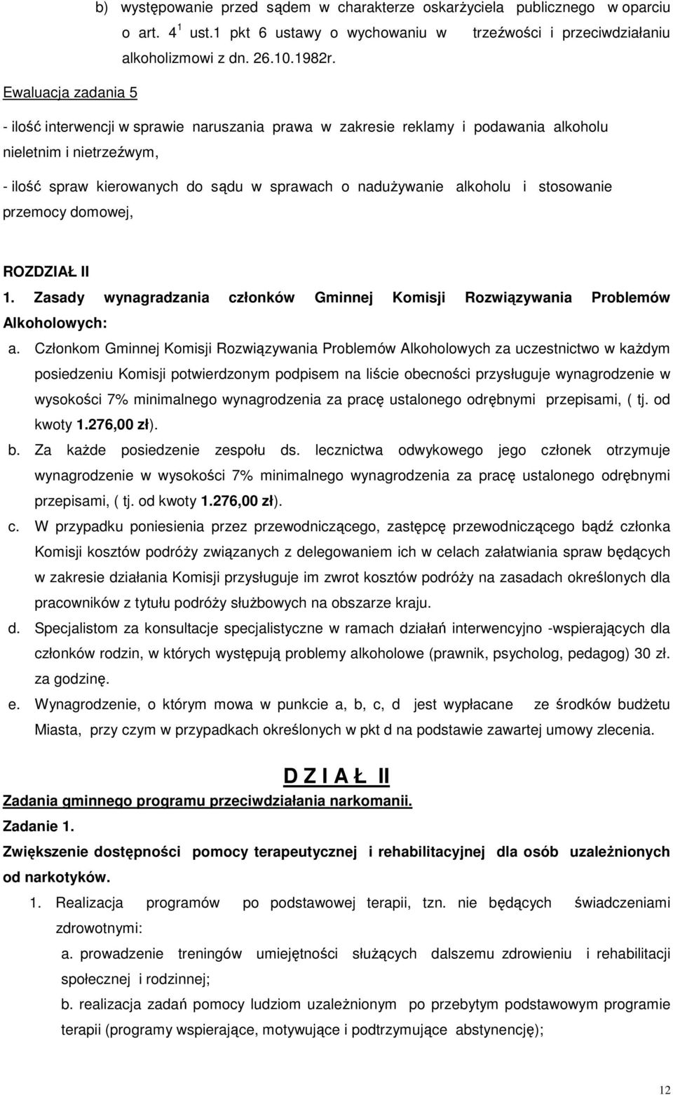i stosowanie przemocy domowej, ROZDZIAŁ II 1. Zasady wynagradzania członków Gminnej Komisji Rozwiązywania Problemów Alkoholowych: a.