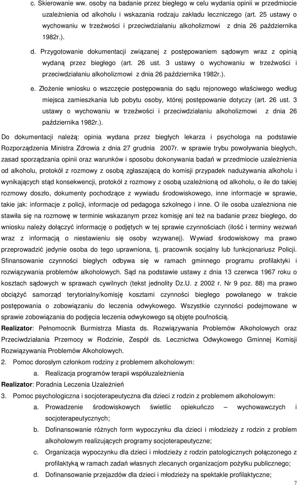 26 ust. 3 ustawy o wychowaniu w trzeźwości i przeciwdziałaniu alkoholizmowi z dnia 26 października 1982r.). e.