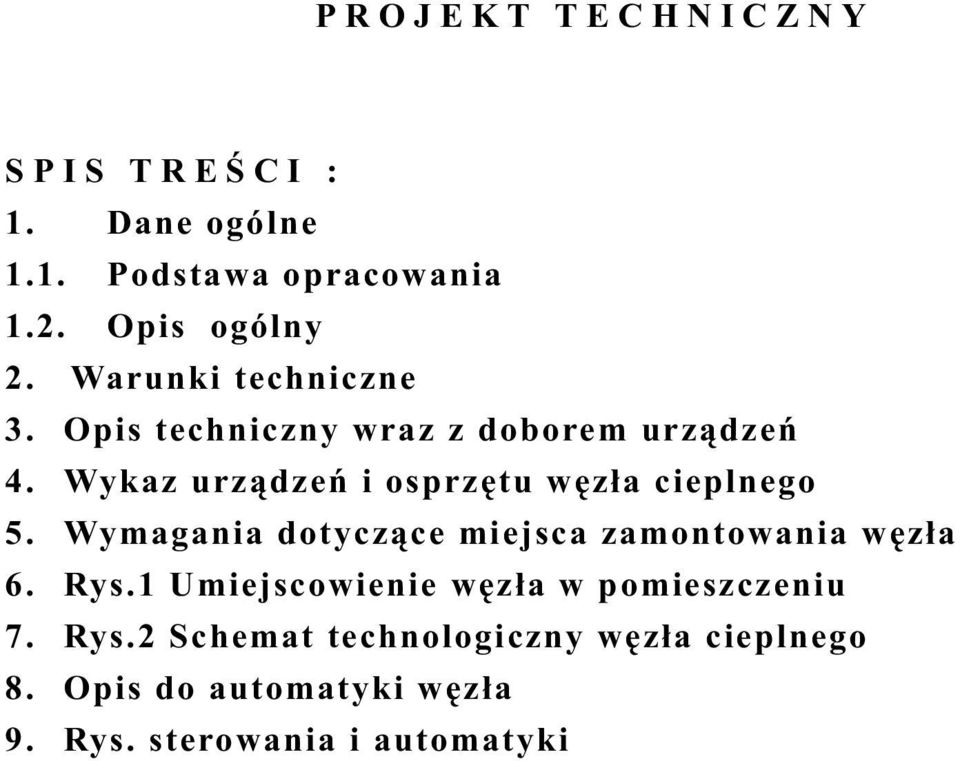 Wykaz urządzeń i osprzętu węzła cieplnego 5. Wymagania dotyczące miejsca zamontowania węzła 6. Rys.