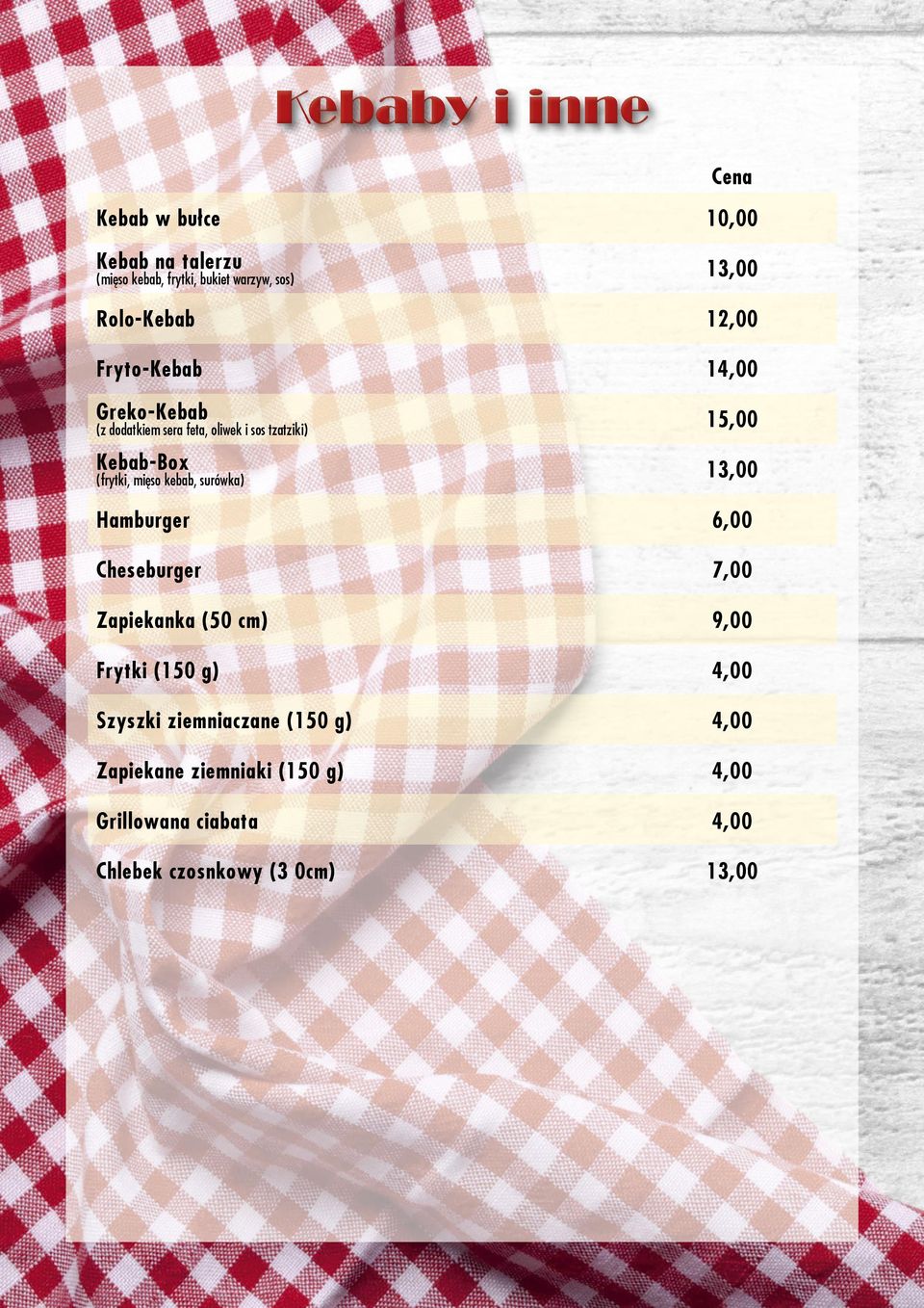 mięso kebab, surówka) 13,00 Hamburger Cheseburger 7,00 Zapiekanka (50 cm) 9,00 Frytki (150 g) 4,00 Szyszki