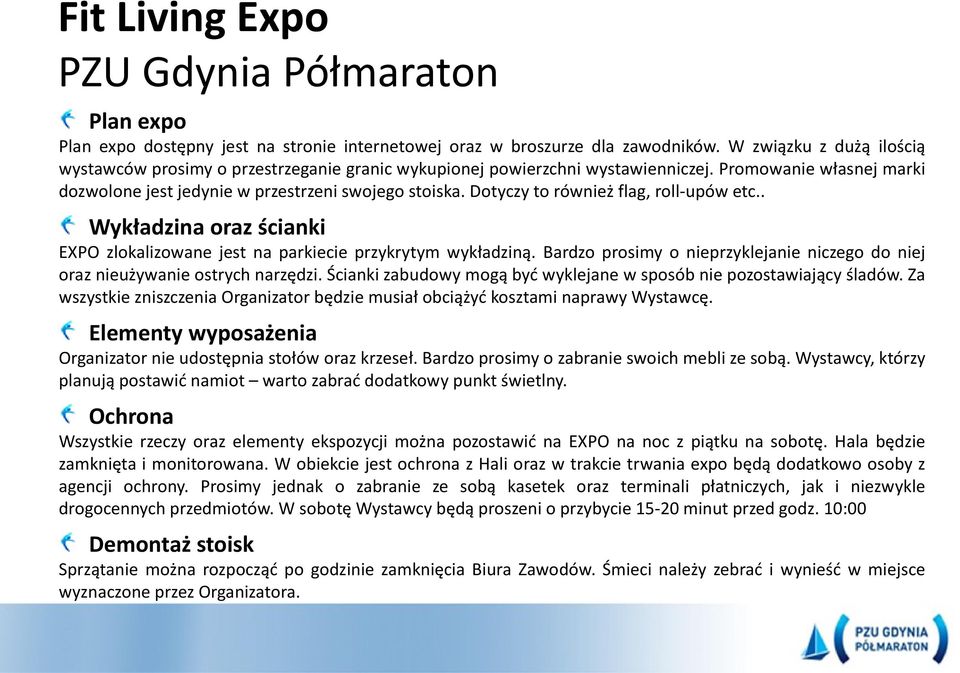 . Wykładzina oraz ścianki EXPO zlokalizowane jest na parkiecie przykrytym wykładziną. Bardzo prosimy o nieprzyklejanie niczego do niej oraz nieużywanie ostrych narzędzi.