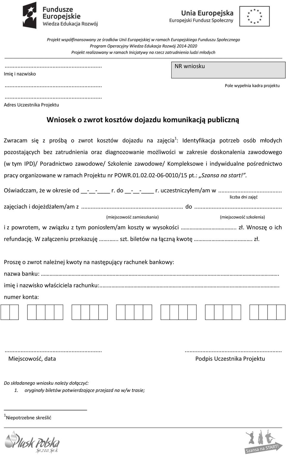 zatrudnienia oraz diagnozowanie możliwości w zakresie doskonalenia zawodowego (w tym IPD)/ Poradnictwo zawodowe/ Szkolenie zawodowe/ Kompleksowe i indywidualne pośrednictwo pracy organizowane w