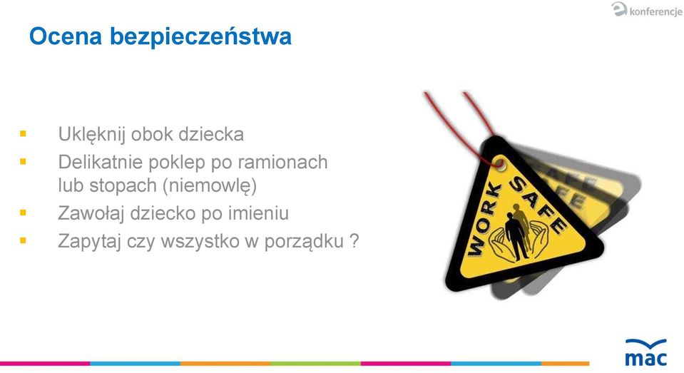 lub stopach (niemowlę) Zawołaj dziecko