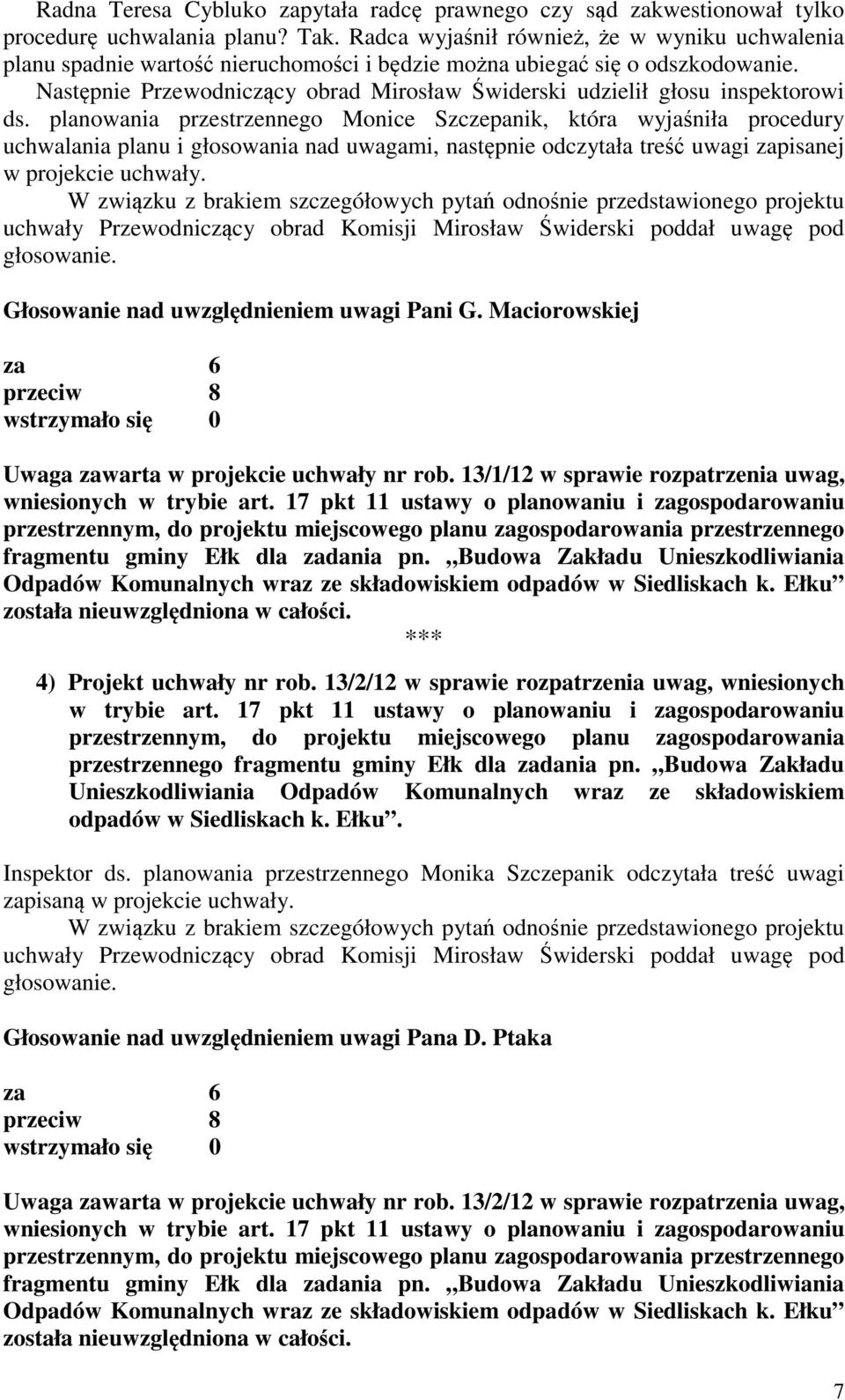 Następnie Przewodniczący obrad Mirosław Świderski udzielił głosu inspektorowi ds.