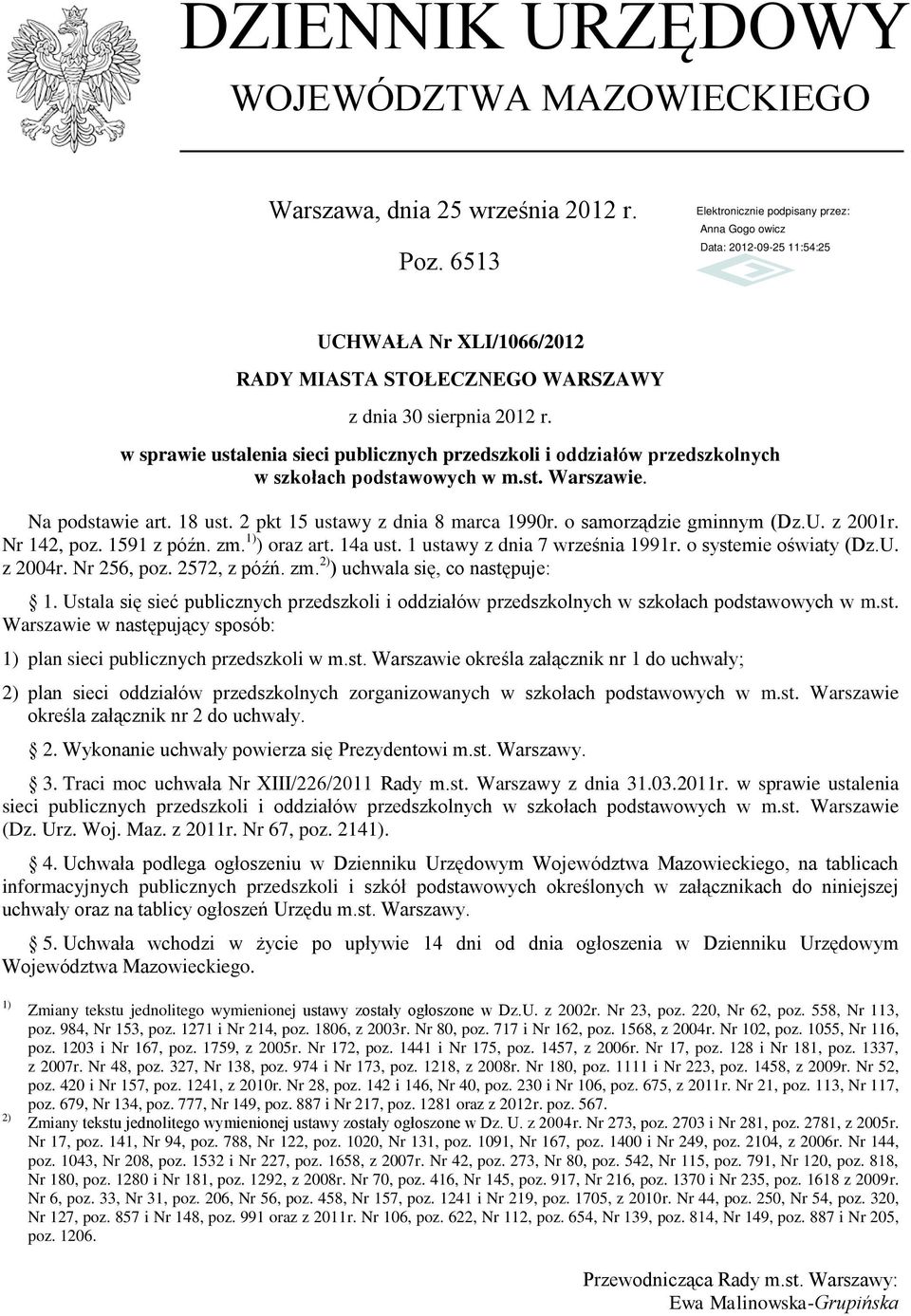 o samorządzie gminnym (Dz.U. z 2001r. Nr 142, poz. 1591 z późn. zm. 1) ) oraz art. 14a ust. 1 ustawy z dnia 7 września 1991r. o systemie oświaty (Dz.U. z 2004r. Nr 256, poz. 2572, z późń. zm. 2) ) uchwala się, co następuje: 1.