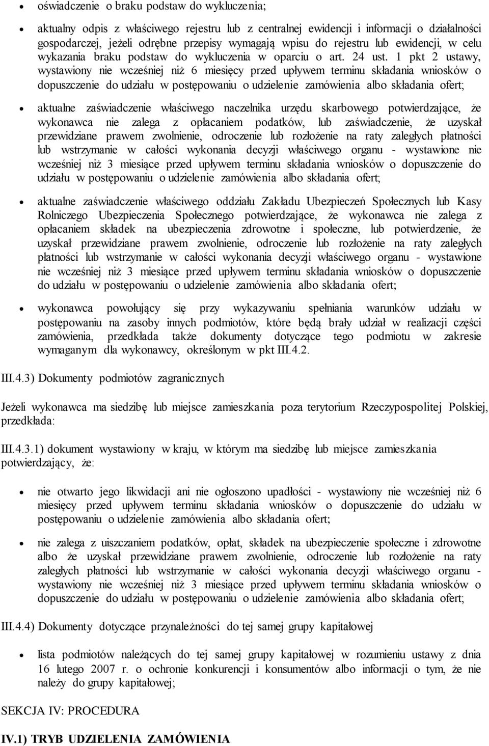 1 pkt 2 ustawy, wystawiony nie wcześniej niż 6 miesięcy przed upływem terminu składania wniosków o dopuszczenie do udziału w postępowaniu o udzielenie zamówienia albo składania ofert; aktualne