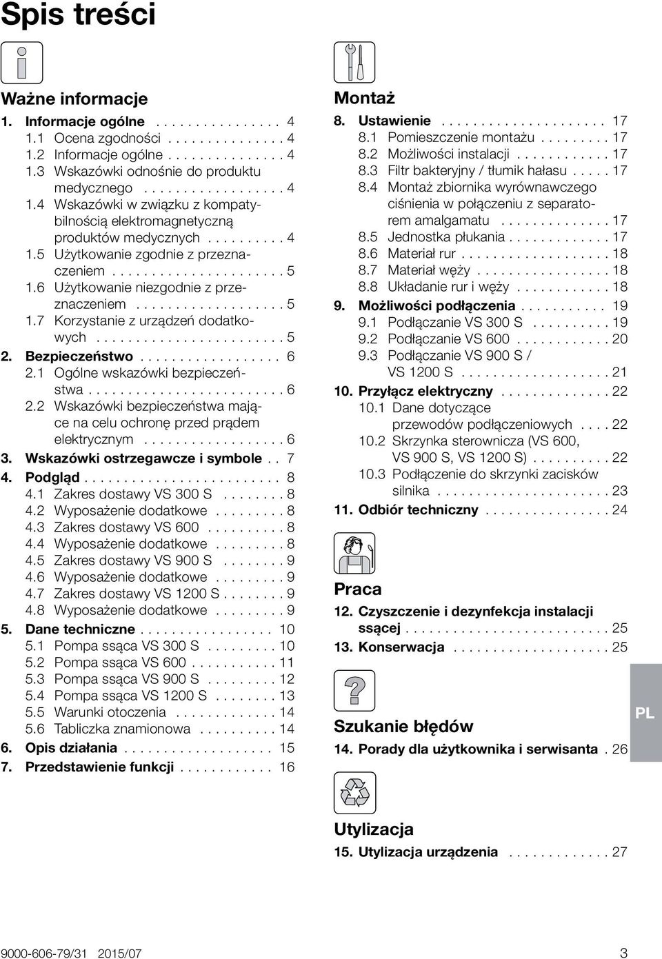 7 Korzystanie z urządzeń dodatkowych 5 2. Bezpieczeństwo 6 2.1 Ogólne wskazówki bezpieczeństwa 6 2.2 Wskazówki bezpieczeństwa mające na celu ochronę przed prądem elektrycznym 6 3.