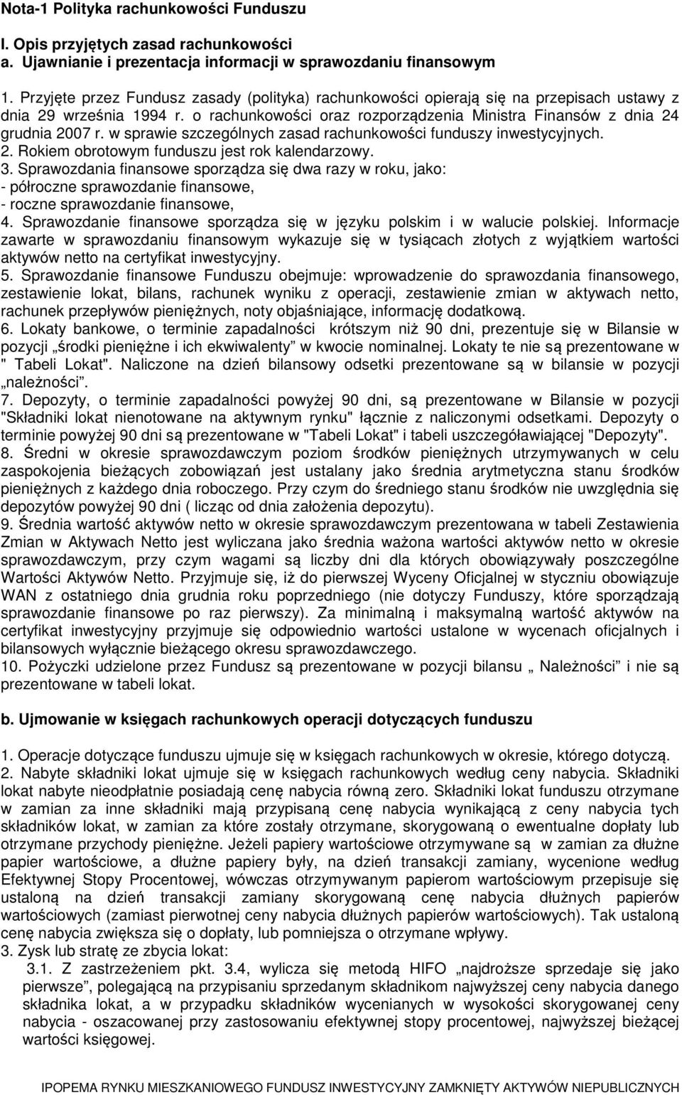 w sprawie szczególnych zasad rachunkowości funduszy inwestycyjnych. 2. Rokiem obrotowym funduszu jest rok kalendarzowy. 3.