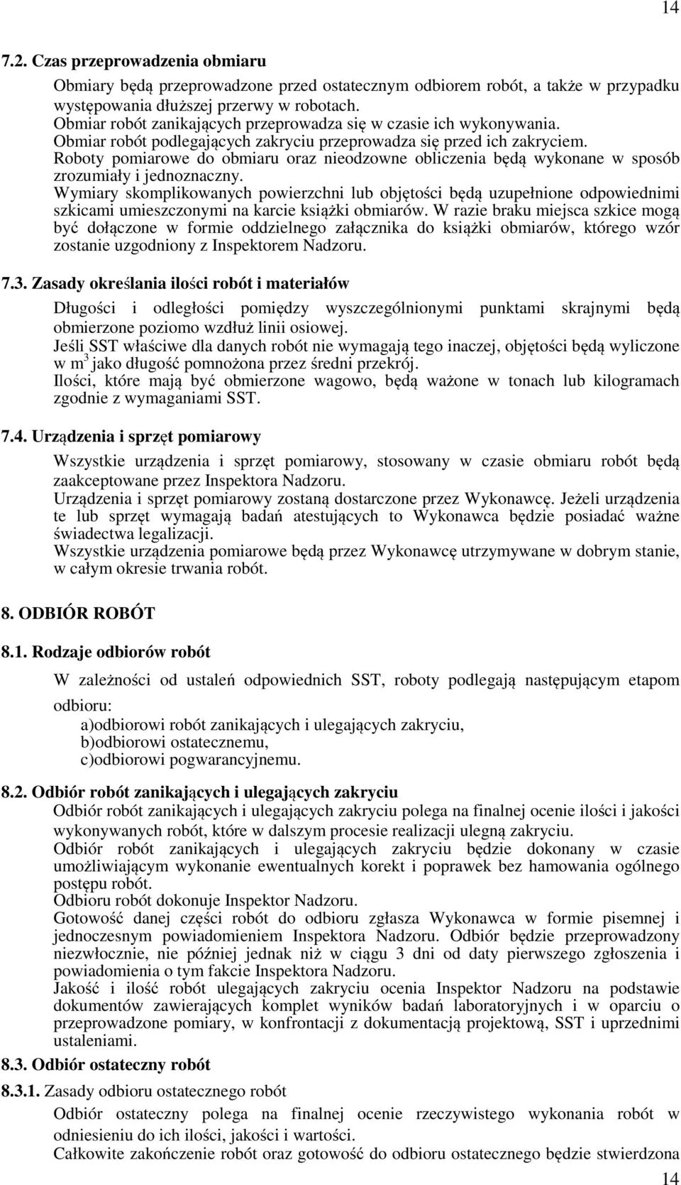 Roboty pomiarowe do obmiaru oraz nieodzowne obliczenia będą wykonane w sposób zrozumiały i jednoznaczny.