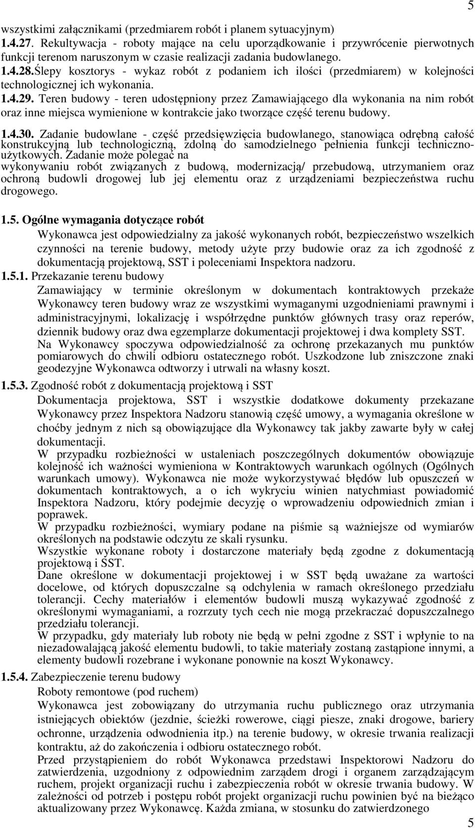 Ślepy kosztorys - wykaz robót z podaniem ich ilości (przedmiarem) w kolejności technologicznej ich wykonania. 1.4.29.