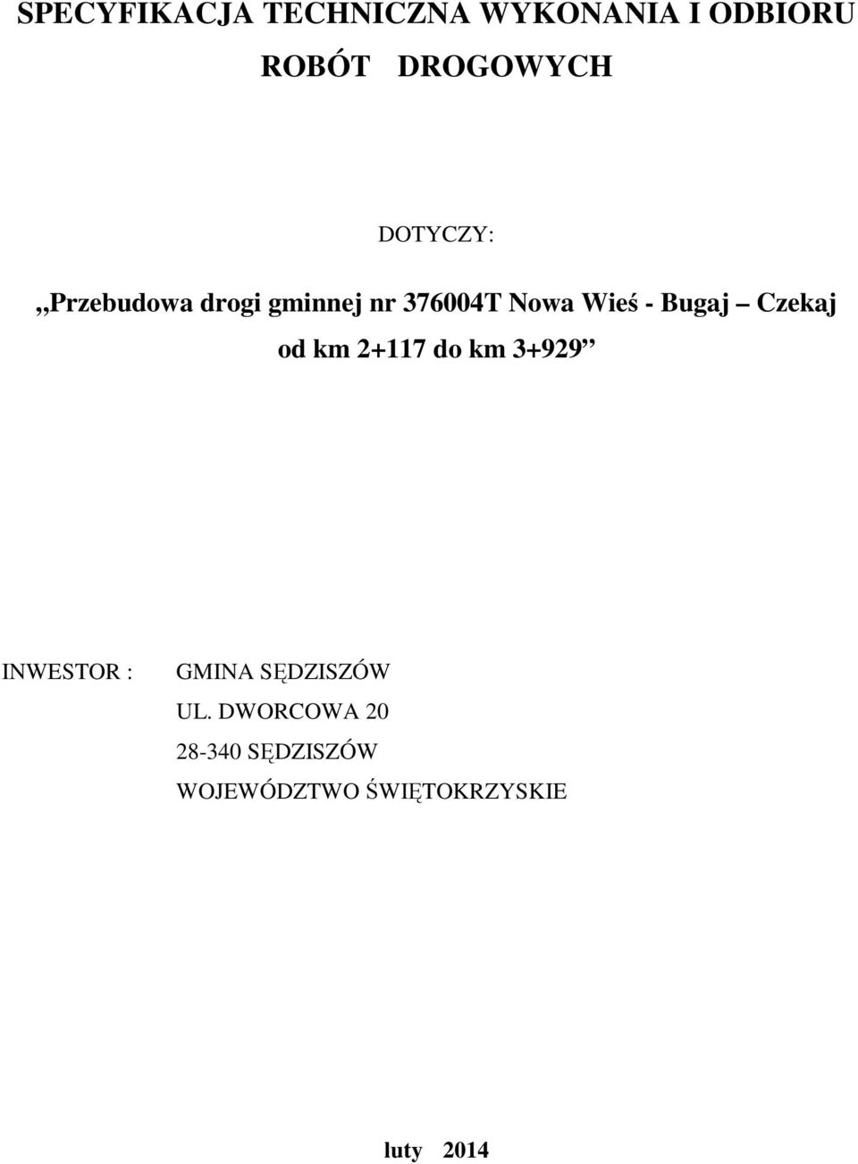 Czekaj od km 2+117 do km 3+929 INWESTOR : GMINA SĘDZISZÓW UL.