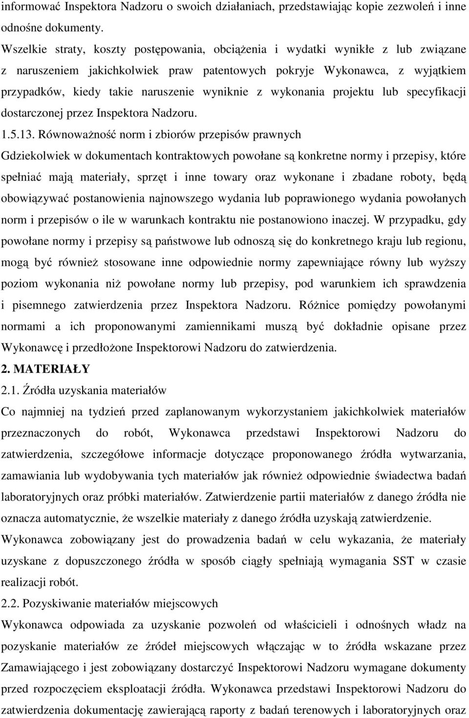 wyniknie z wykonania projektu lub specyfikacji dostarczonej przez Inspektora Nadzoru. 1.5.13.