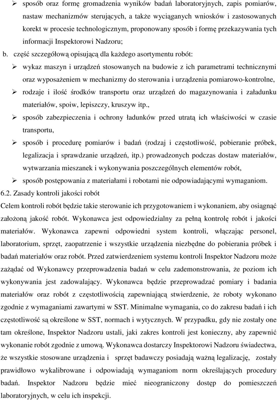 część szczegółową opisującą dla każdego asortymentu robót: wykaz maszyn i urządzeń stosowanych na budowie z ich parametrami technicznymi oraz wyposażeniem w mechanizmy do sterowania i urządzenia