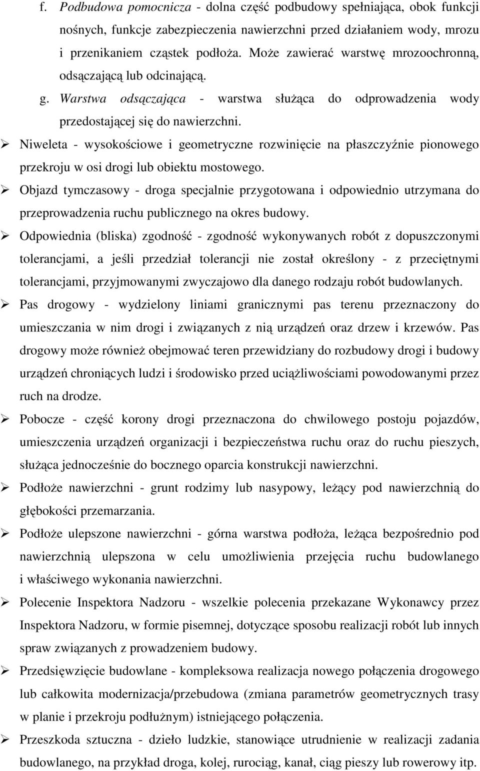 Niweleta - wysokościowe i geometryczne rozwinięcie na płaszczyźnie pionowego przekroju w osi drogi lub obiektu mostowego.