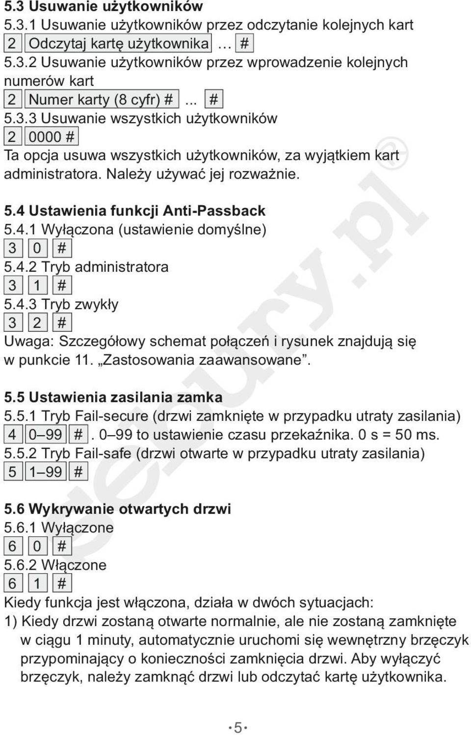 Ustawienia funkcji AntiPassback 5.4. Wyłączona (ustawienie domyślne) 3 0 # 5.4.2 Tryb administratora 3 # 5.4.3 Tryb zwykły 3 2 # Uwaga: Szczegółowy schemat połączeń i rysunek znajdują się w punkcie.