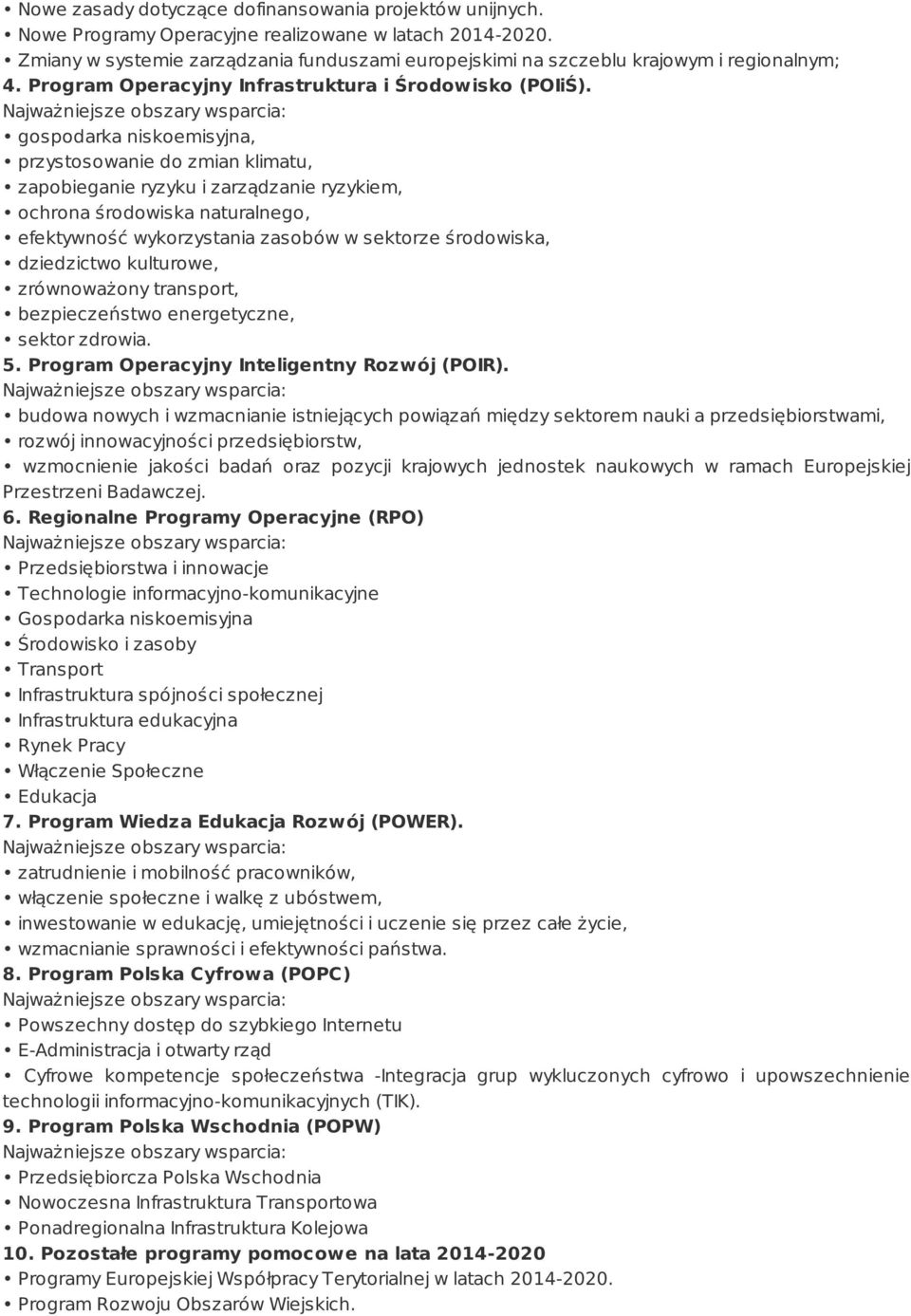 gospodarka niskoemisyjna, przystosowanie do zmian klimatu, zapobieganie ryzyku i zarządzanie ryzykiem, ochrona środowiska naturalnego, efektywność wykorzystania zasobów w sektorze środowiska,